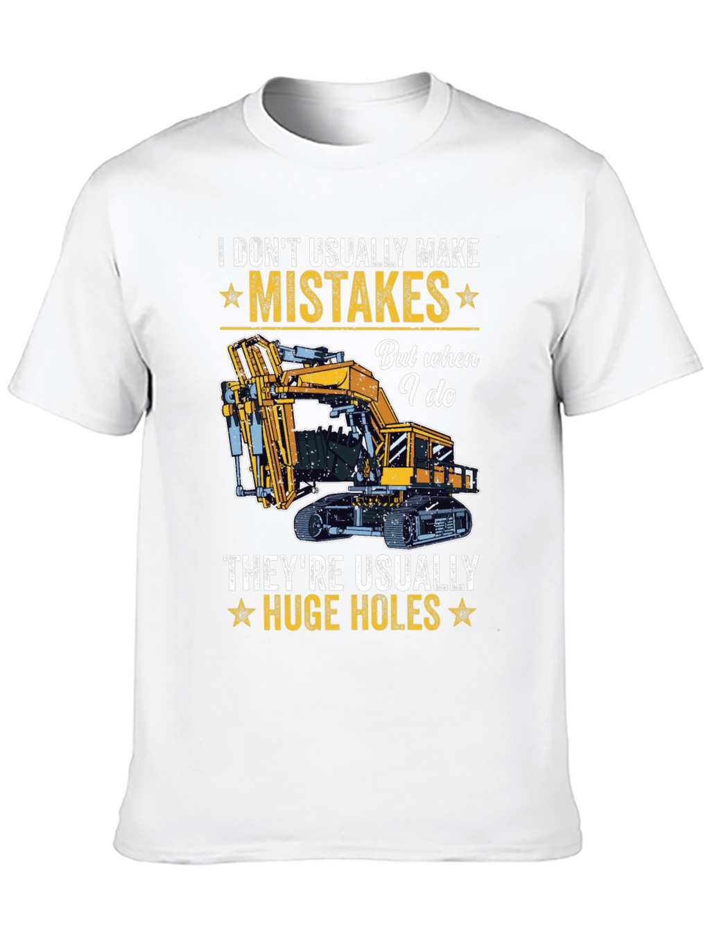 I Dont Usually Make Mistakes Funny Excavator T-Shirt