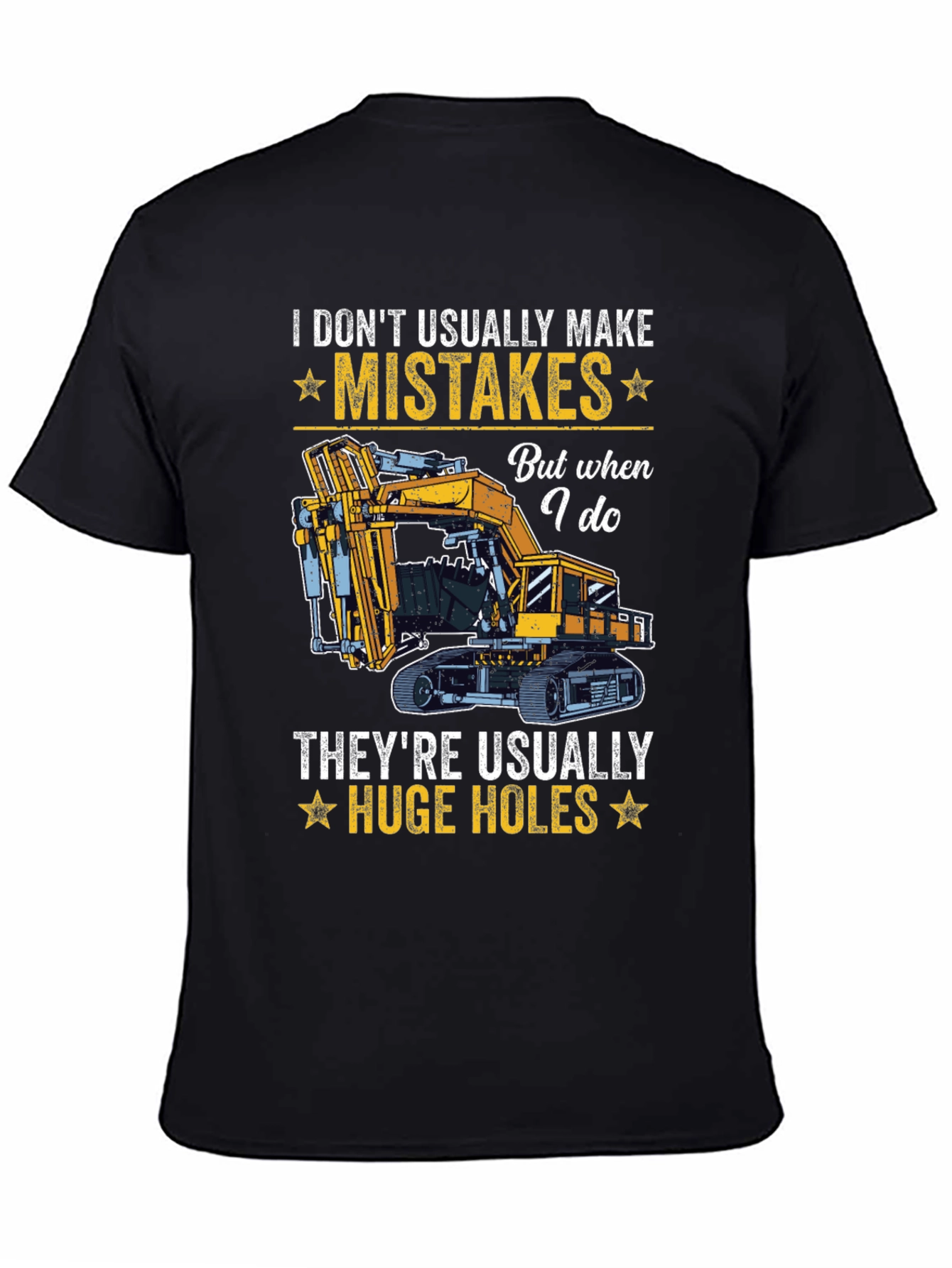 I Dont Usually Make Mistakes Funny Excavator T-Shirt