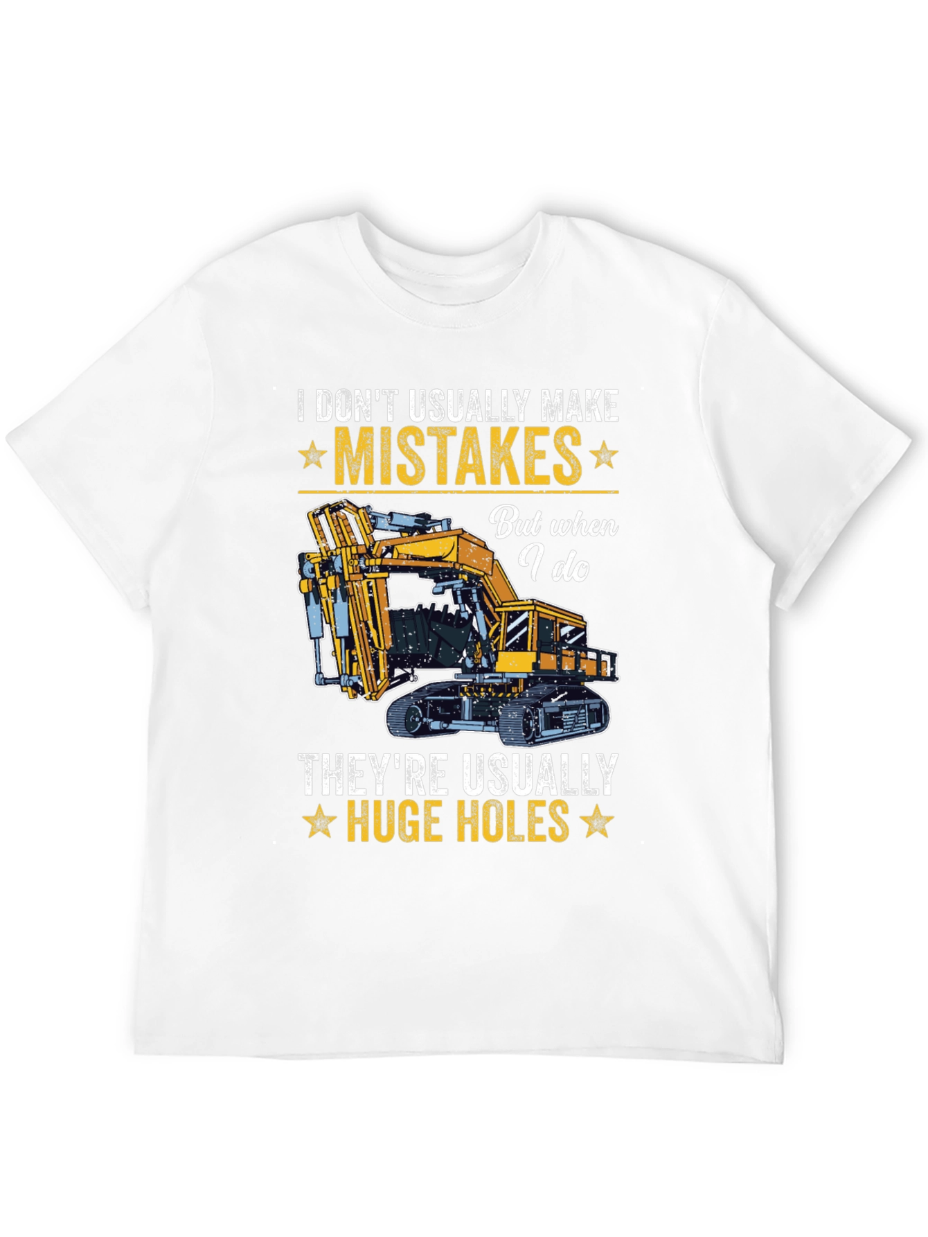 I Dont Usually Make Mistakes Funny Excavator T-Shirt