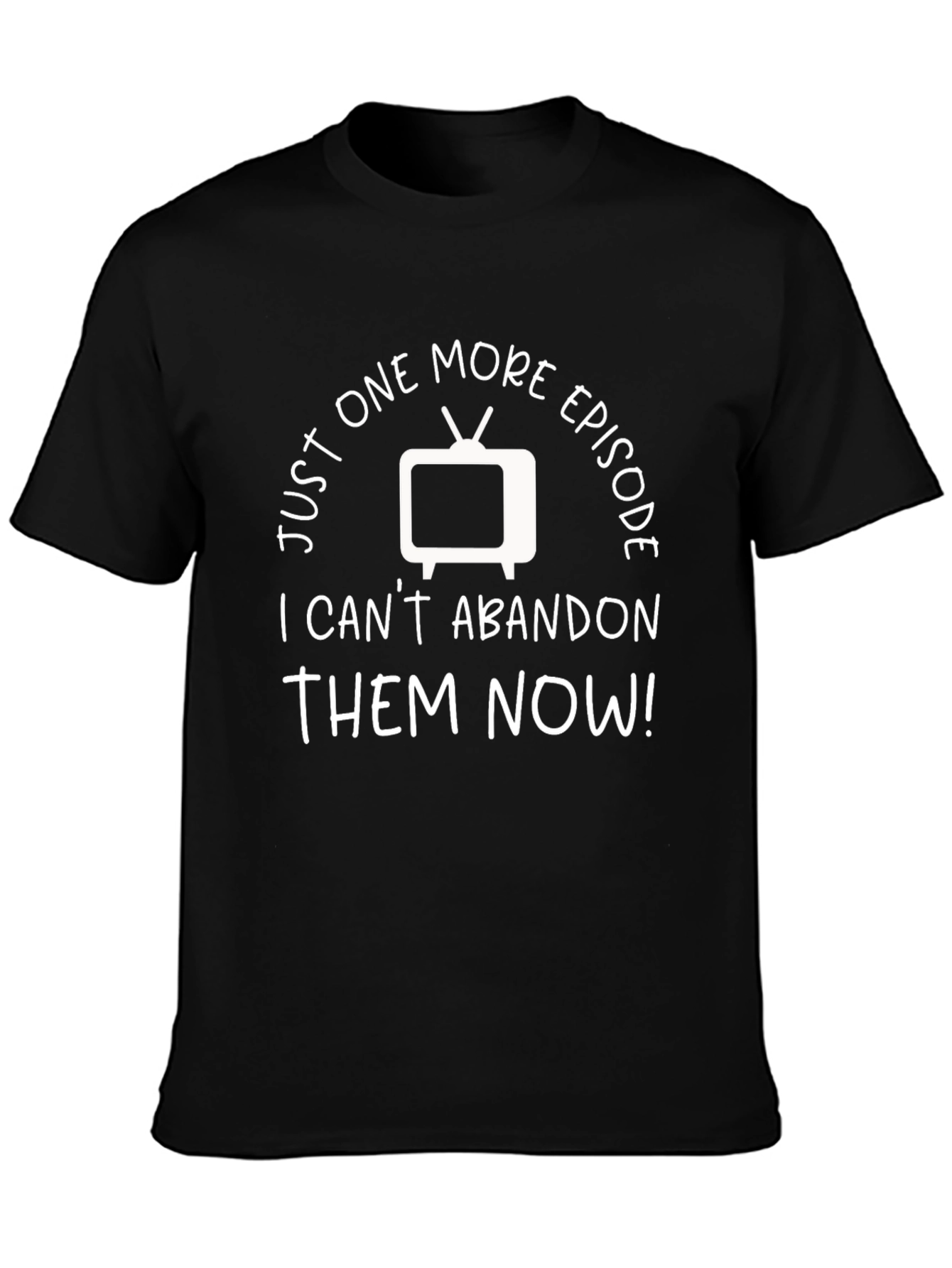 Just One More Episode TV Show Fan T-Shirt