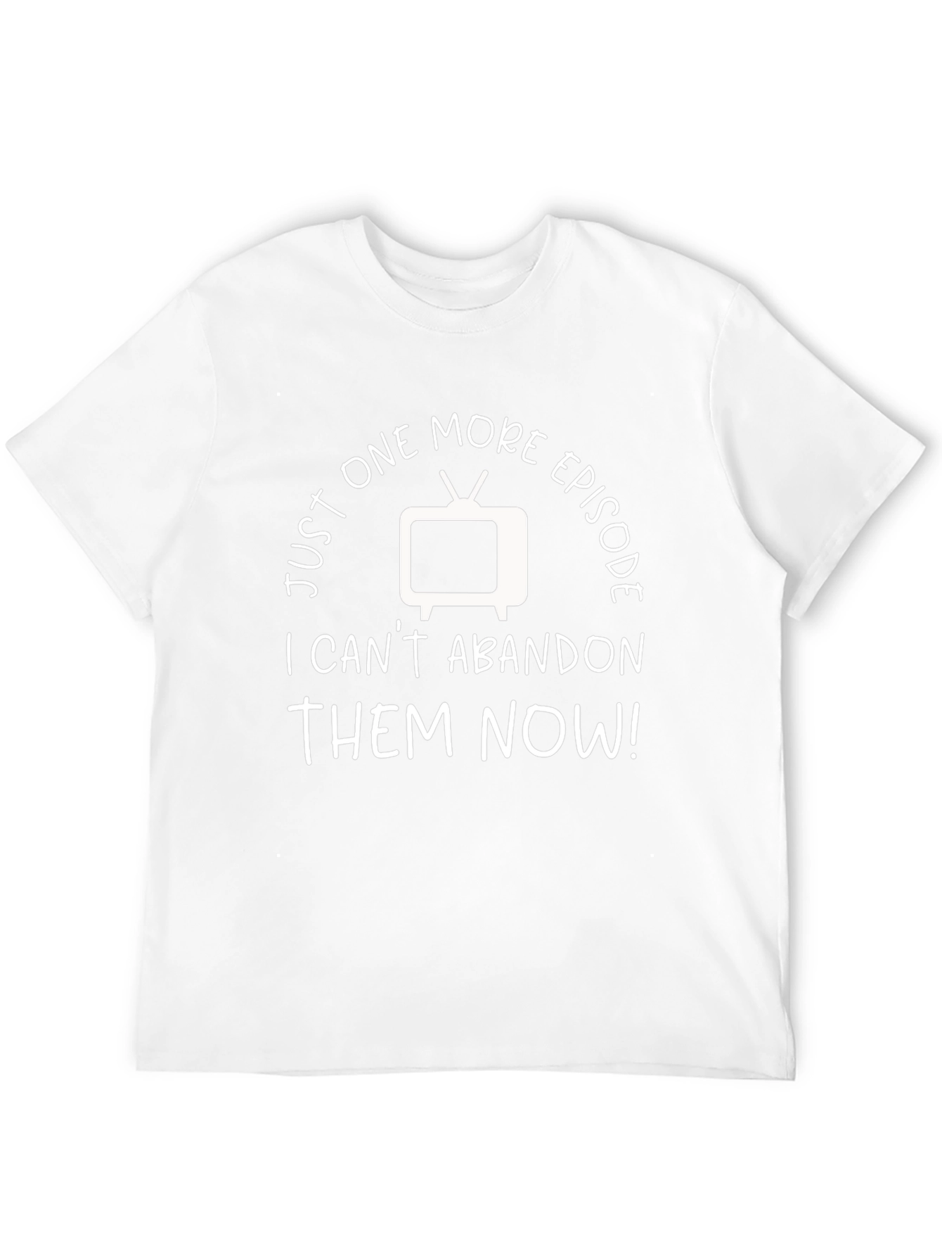 Just One More Episode TV Show Fan T-Shirt