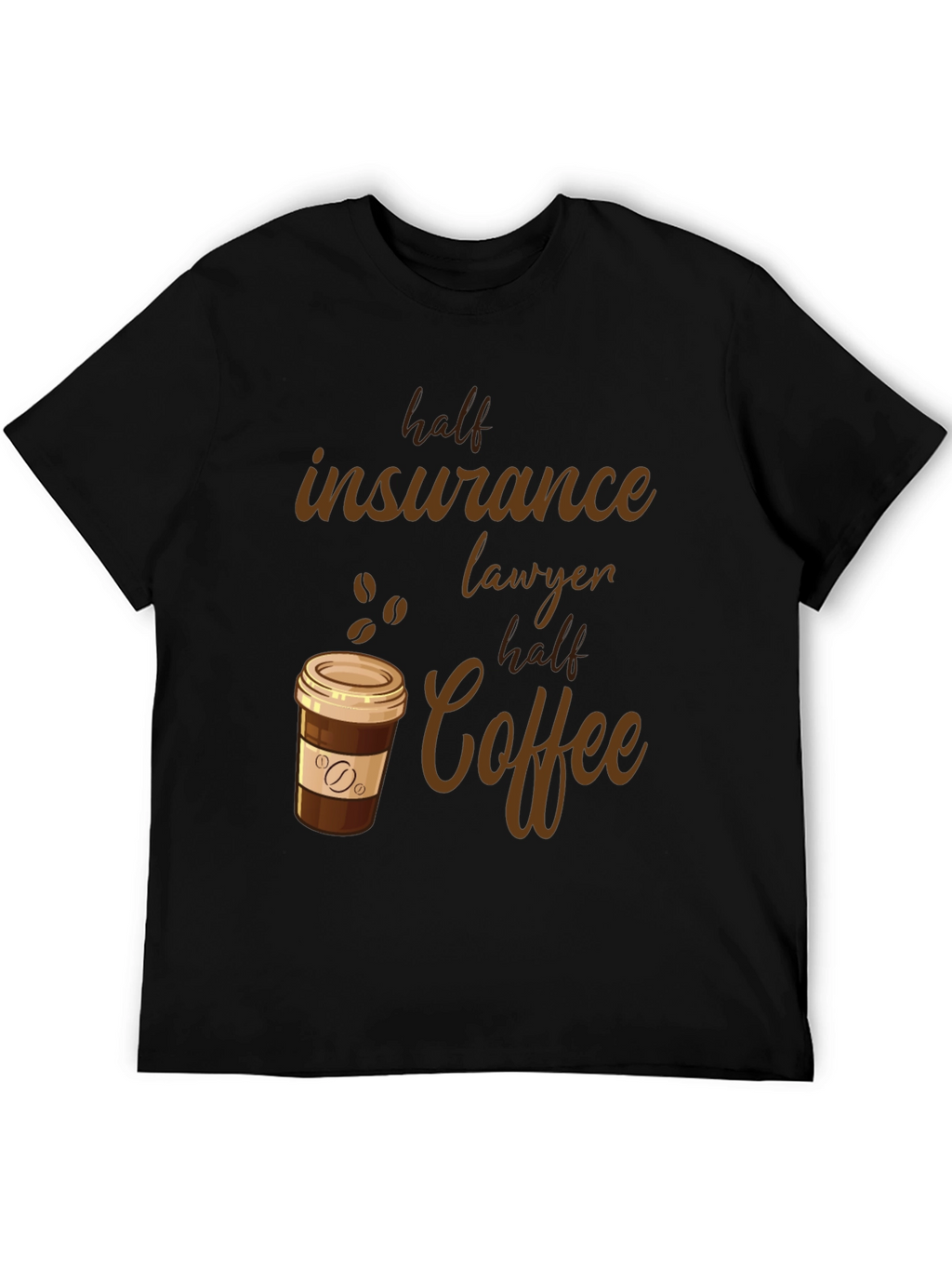 Half Insurance Lawyer Half Coffee T-Shirt