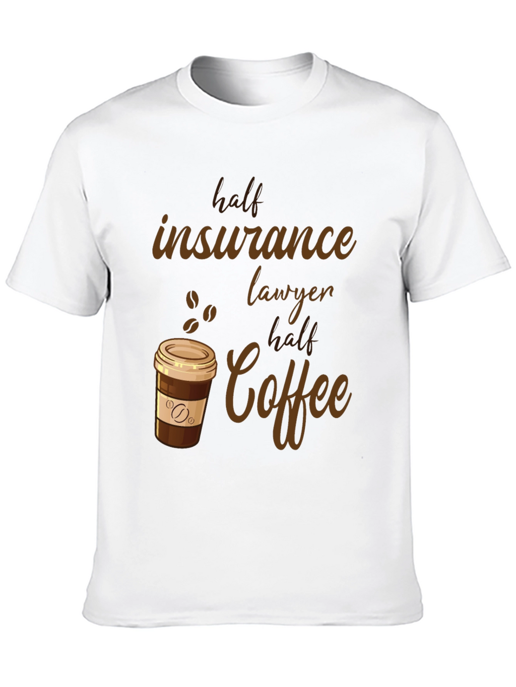 Half Insurance Lawyer Half Coffee T-Shirt