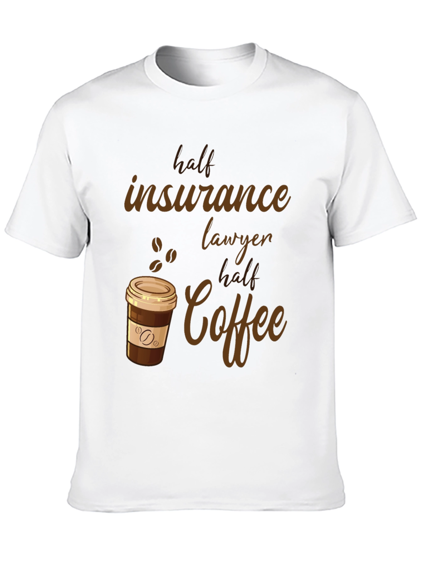 Half Insurance Lawyer Half Coffee T-Shirt