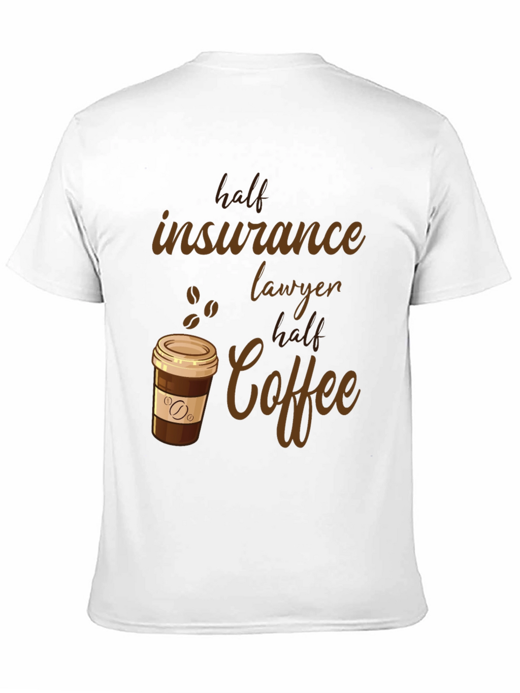 Half Insurance Lawyer Half Coffee T-Shirt