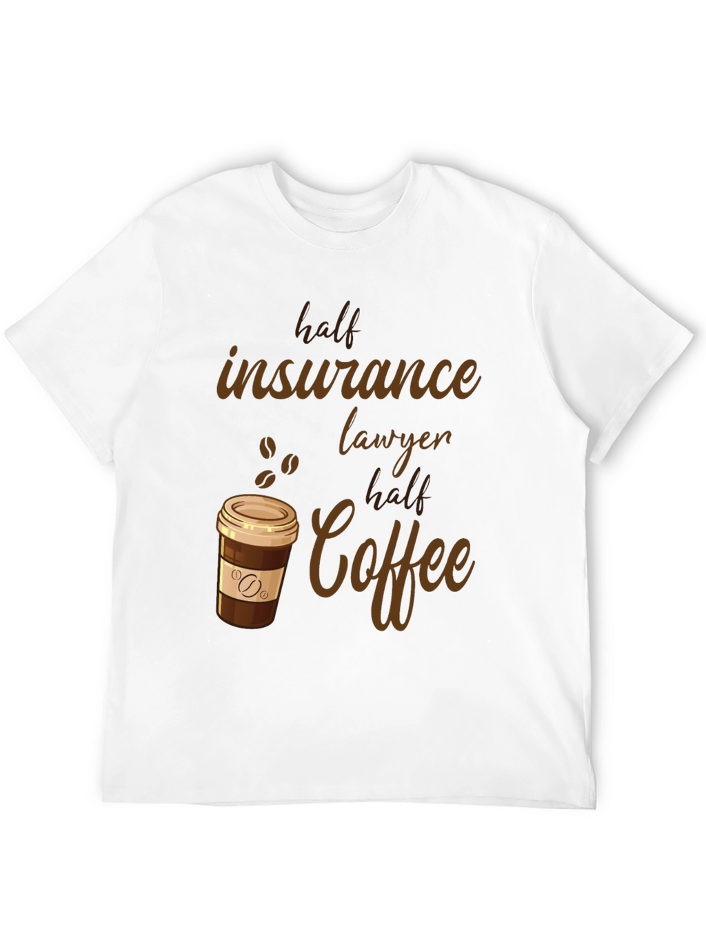Half Insurance Lawyer Half Coffee T-Shirt