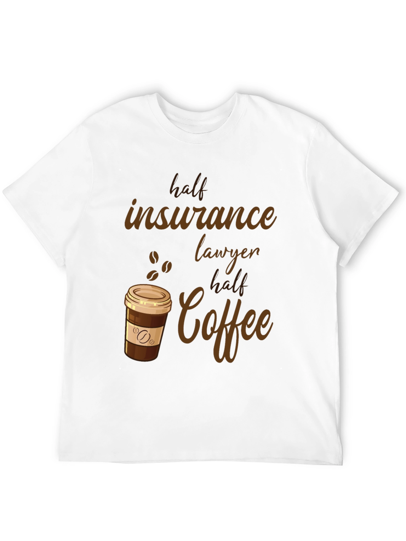Half Insurance Lawyer Half Coffee T-Shirt
