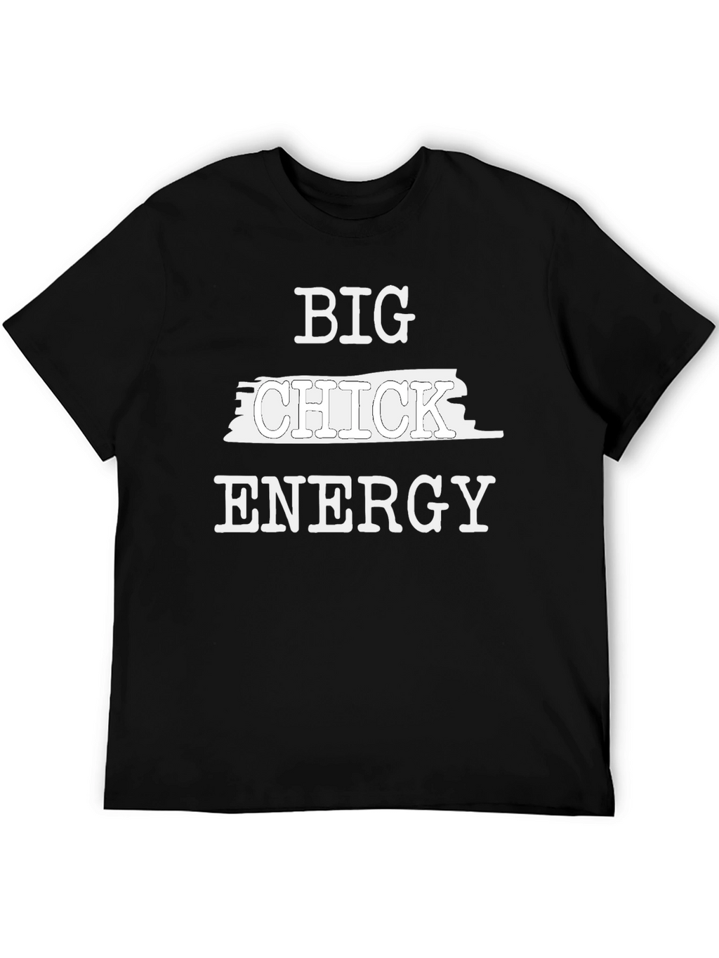 Big Chick Energy Funny Graphic T-Shirt