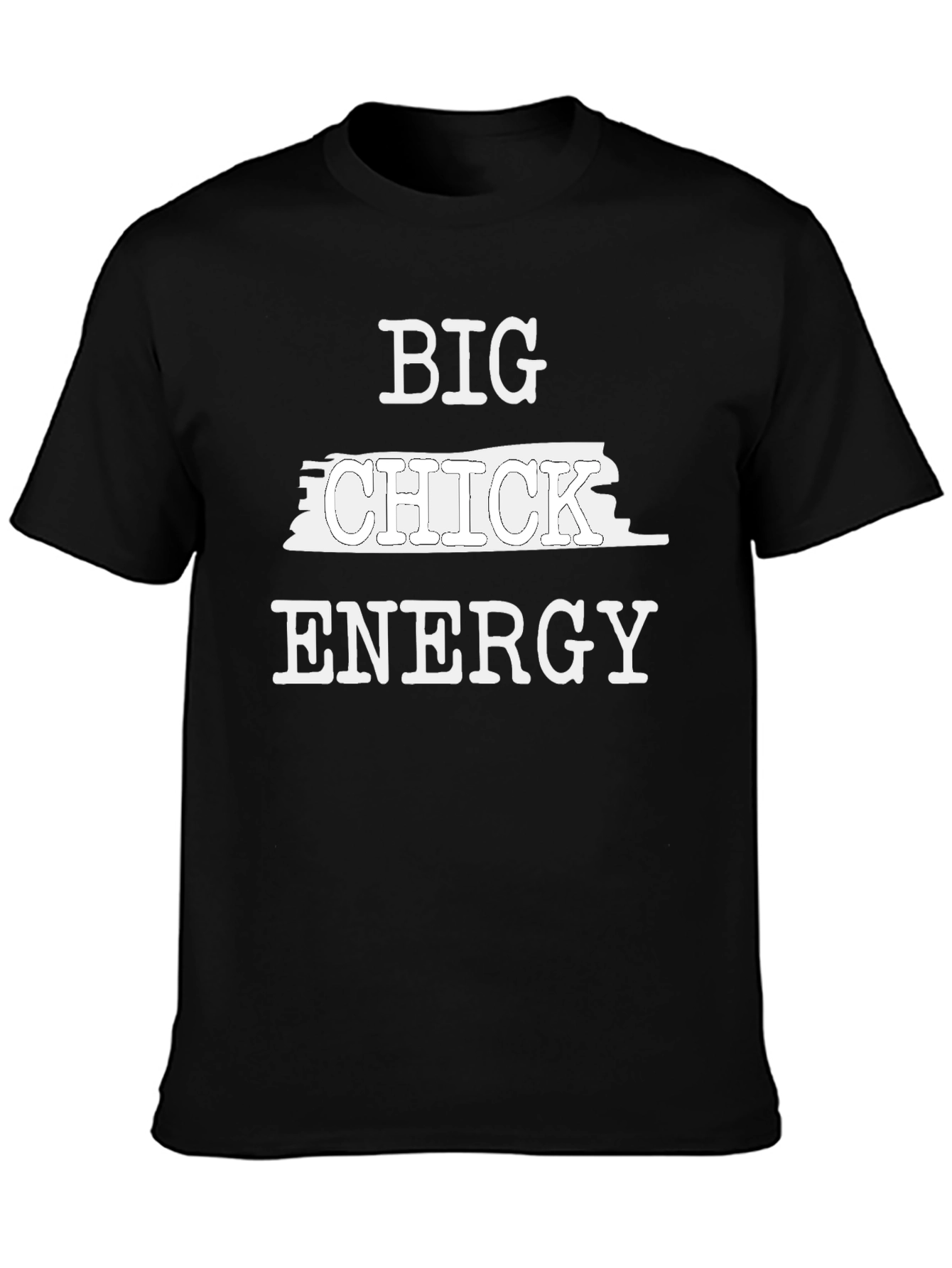 Big Chick Energy Funny Graphic T-Shirt