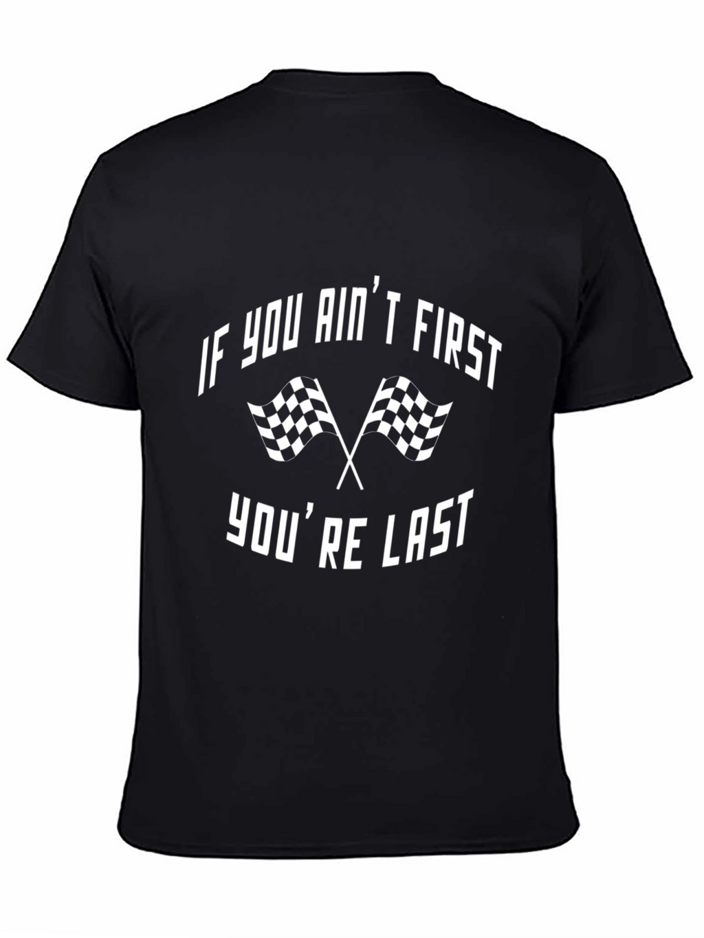 If You Aint First Youre Last Racing Graphic Tee