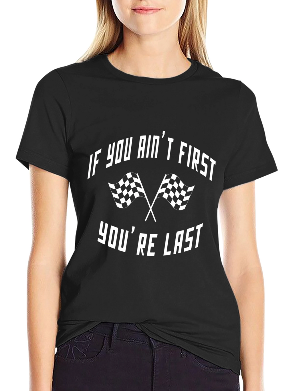 If You Aint First Youre Last Racing Graphic Tee
