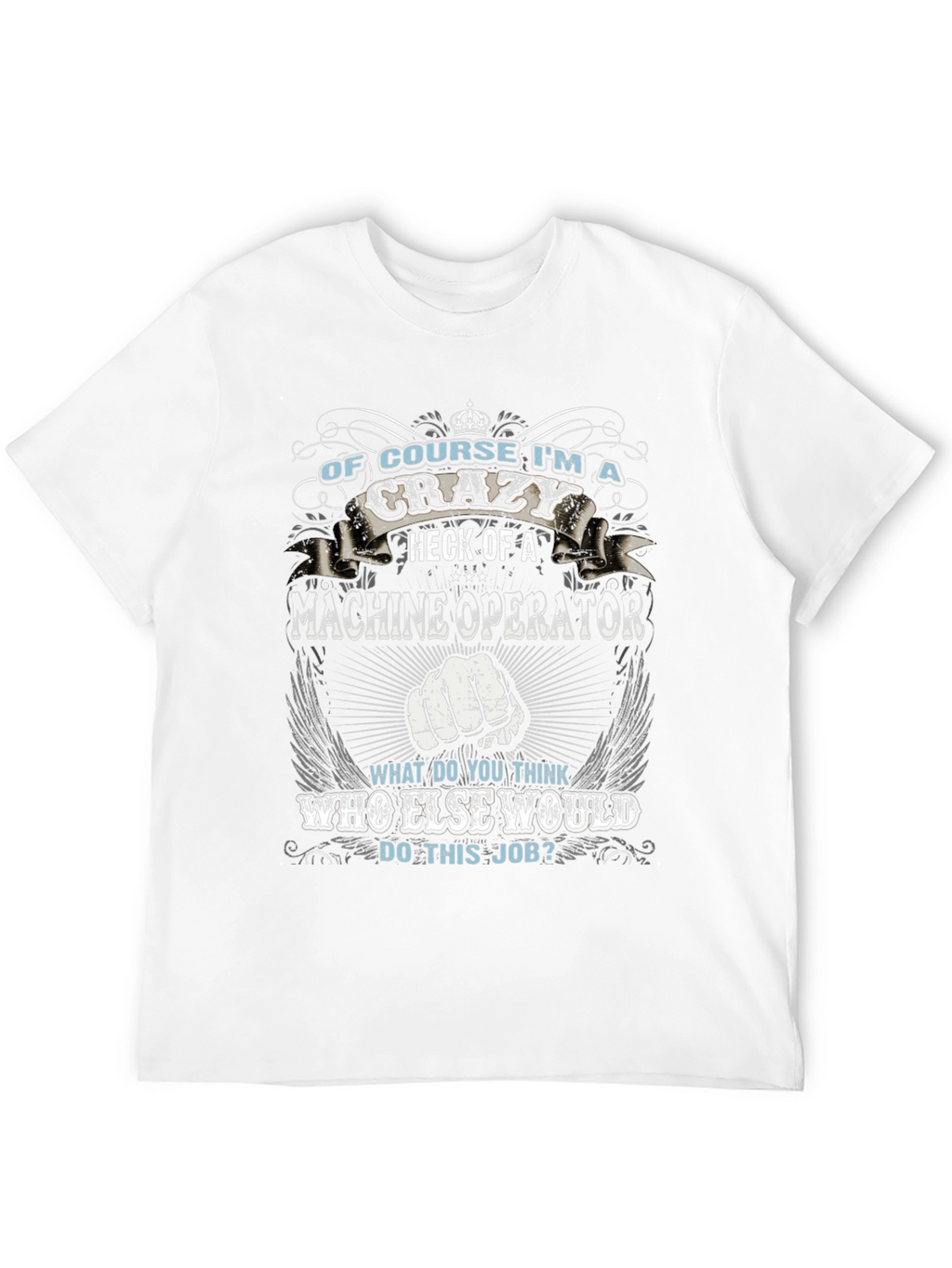 Crazy Machine Operator Graphic T-Shirt