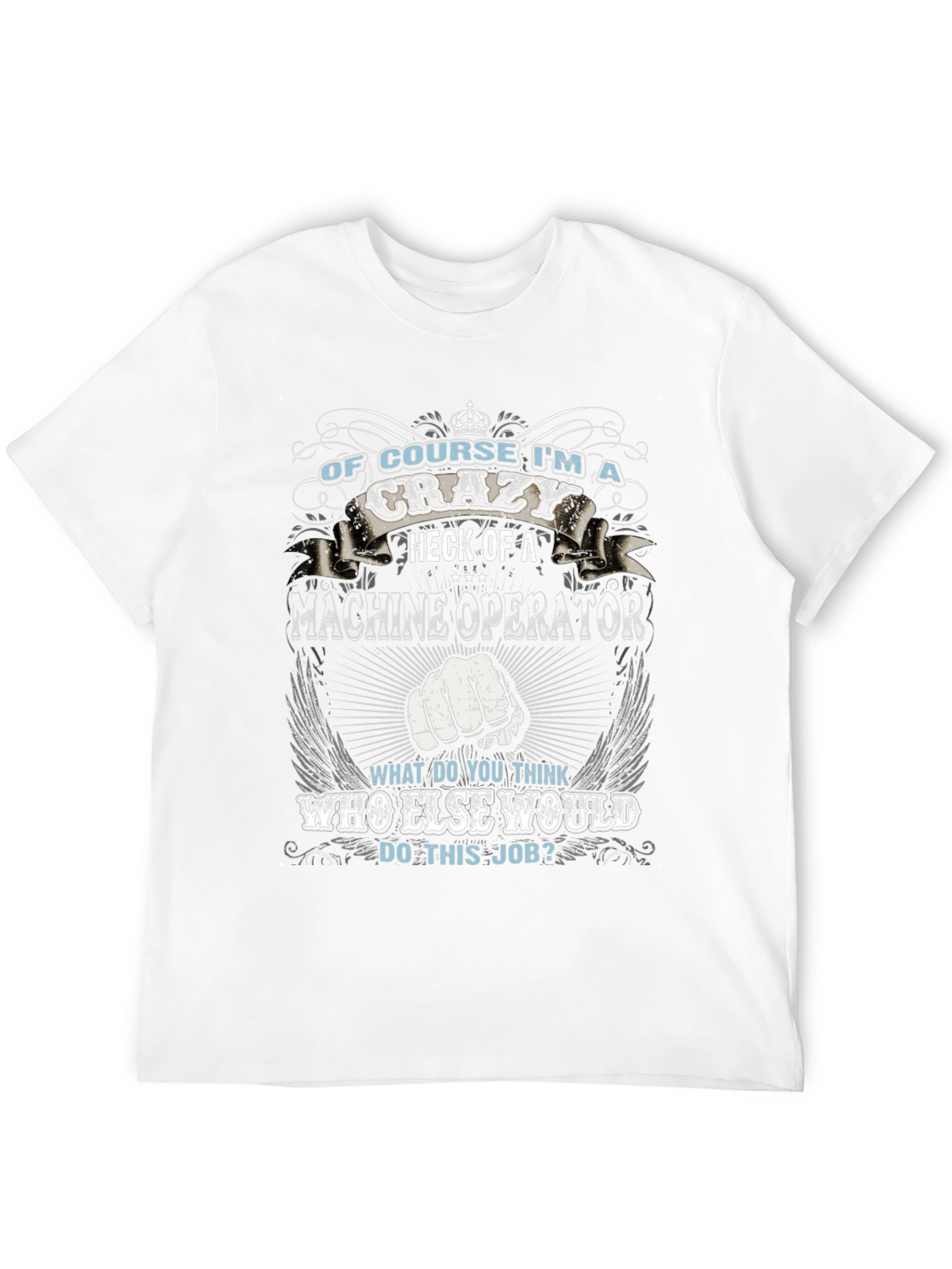 Crazy Machine Operator Graphic T-Shirt
