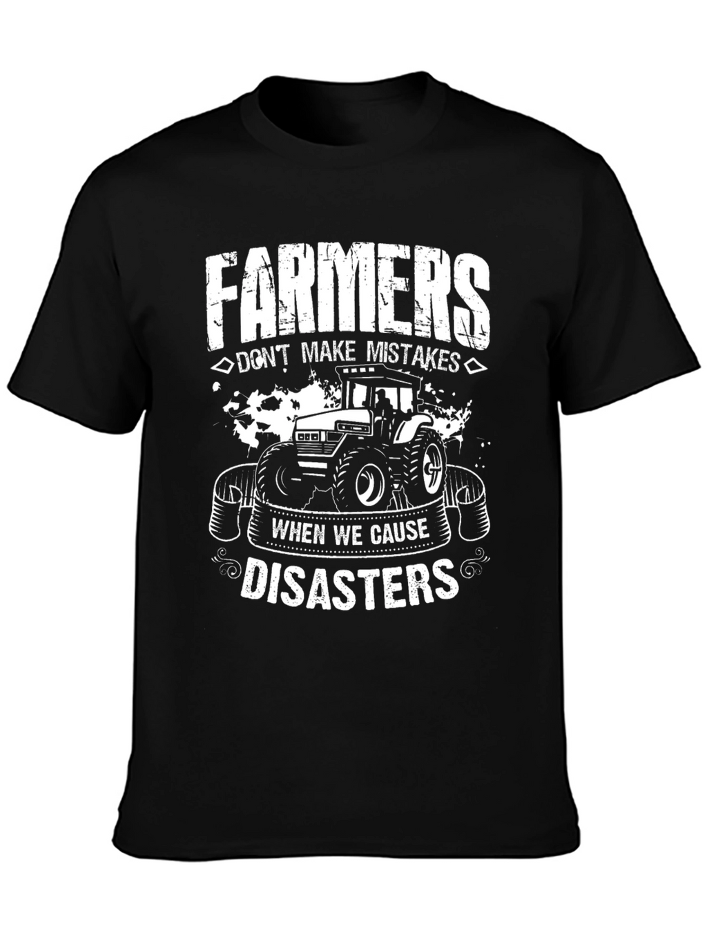 Farmers Dont Make Mistakes T-Shirt