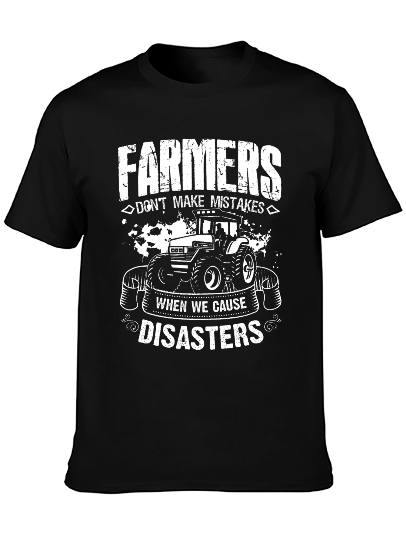 Farmers Dont Make Mistakes T-Shirt