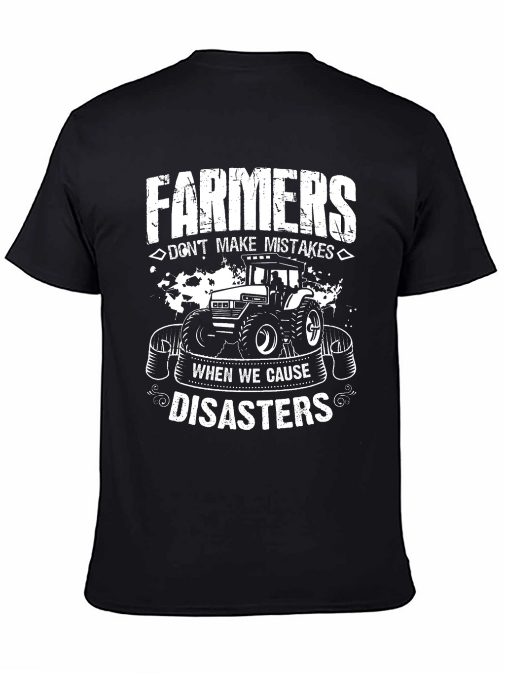 Farmers Dont Make Mistakes T-Shirt