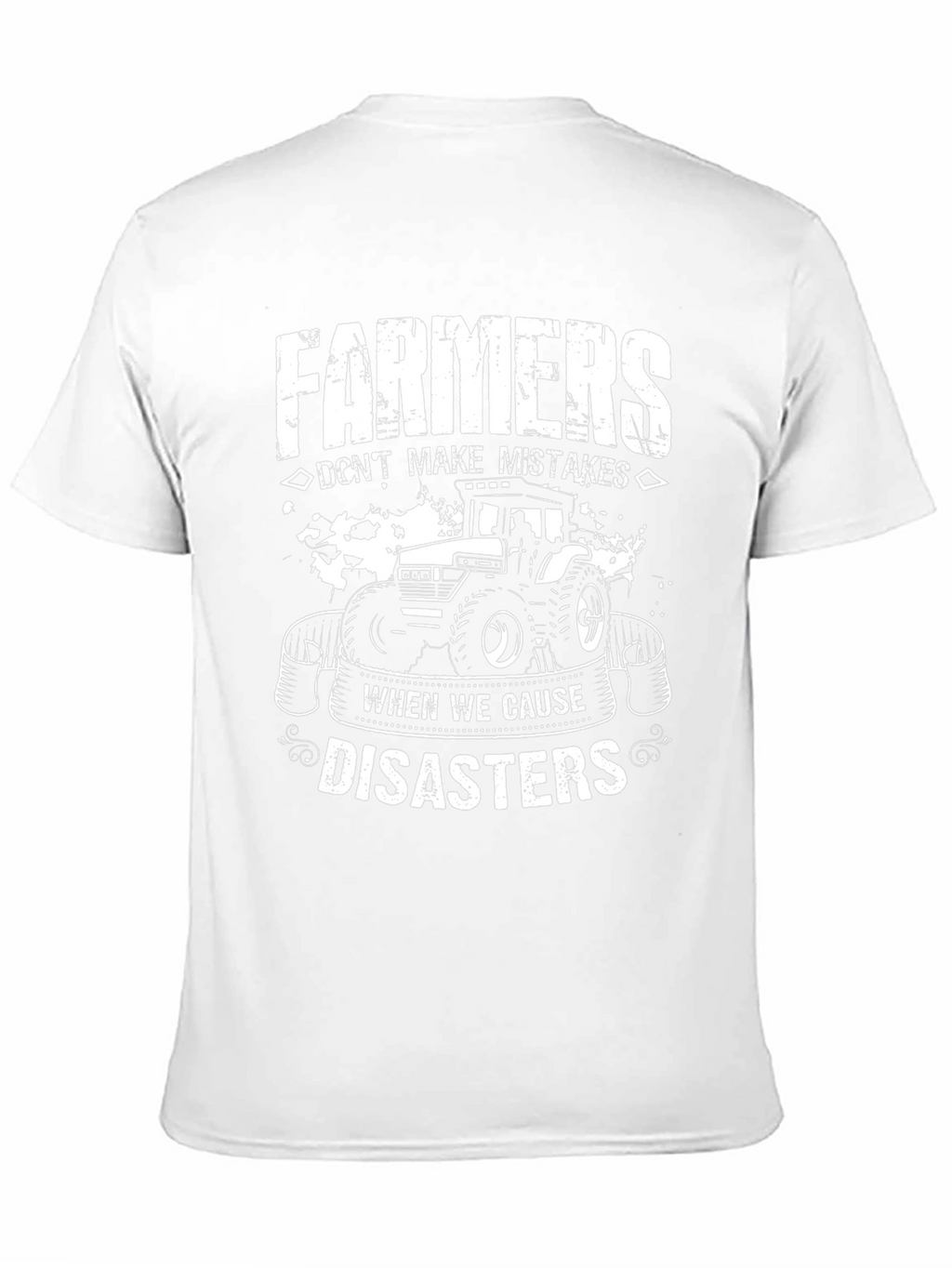 Farmers Dont Make Mistakes T-Shirt
