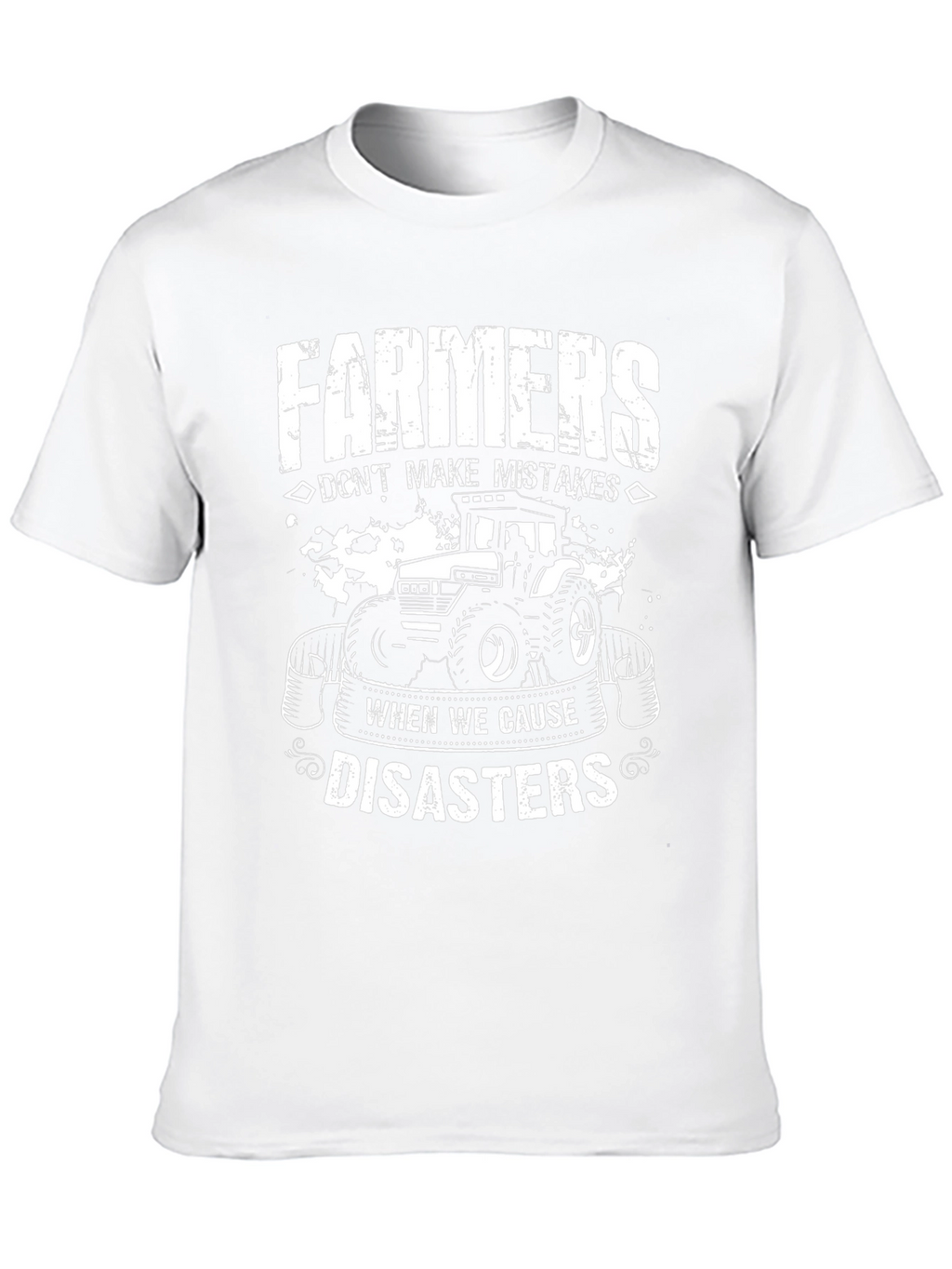 Farmers Dont Make Mistakes T-Shirt