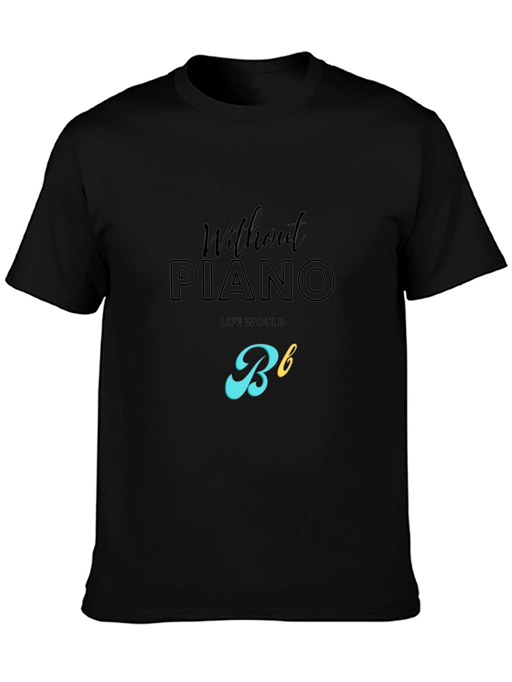 Without Piano Life Would Be Flat T-Shirt