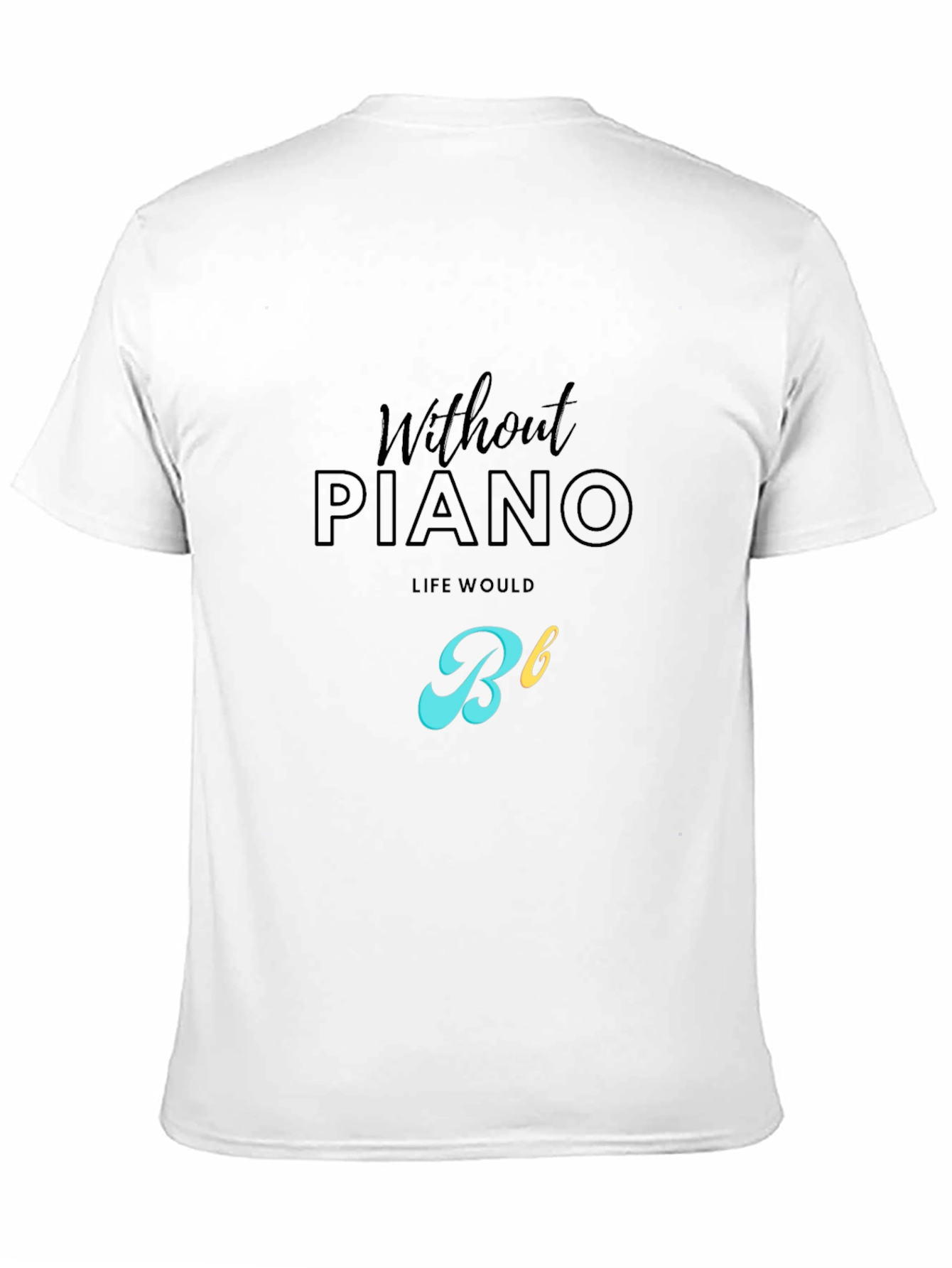 Without Piano Life Would Be Flat T-Shirt