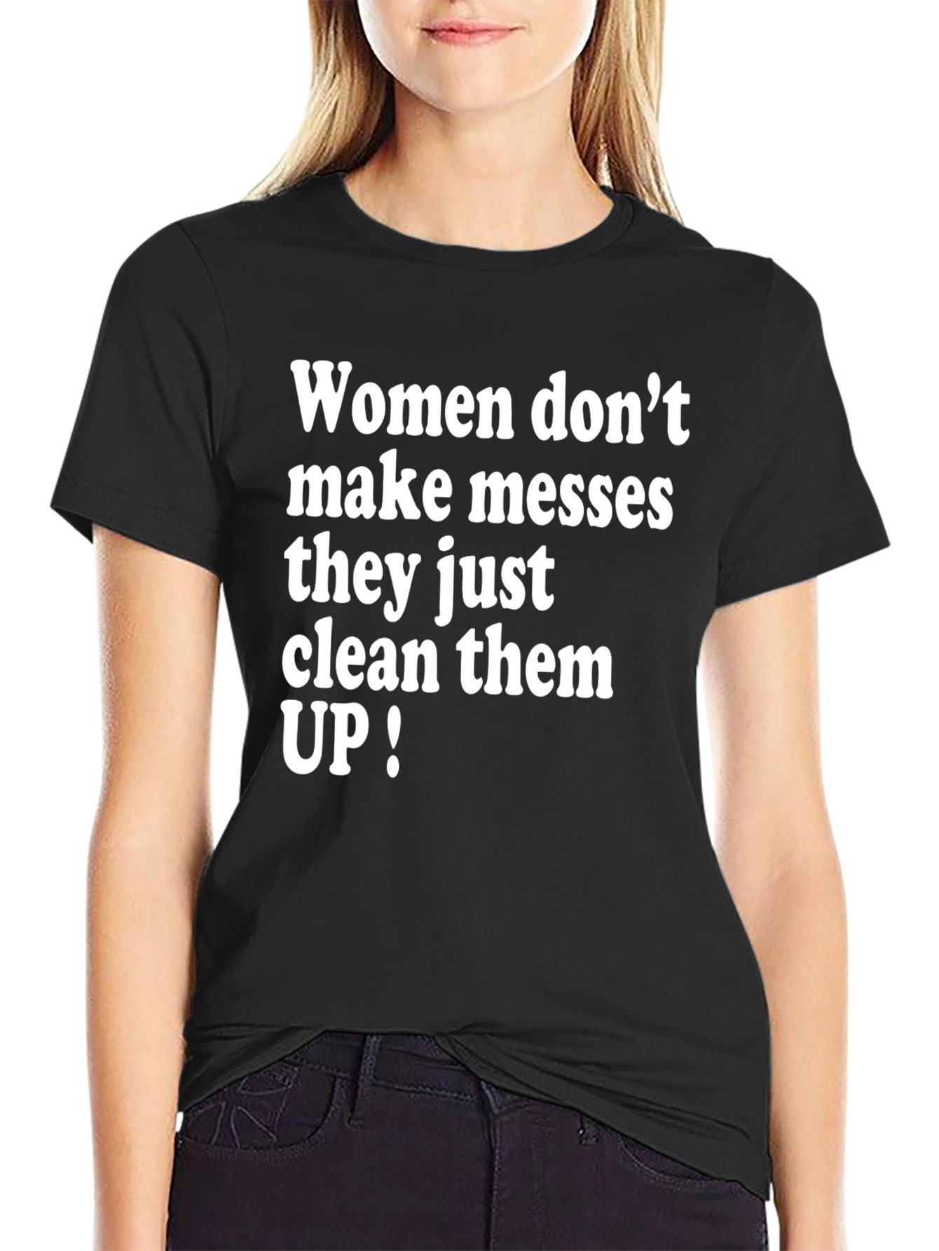 Women Clean Up Messes T-Shirt Funny Slogan Tee
