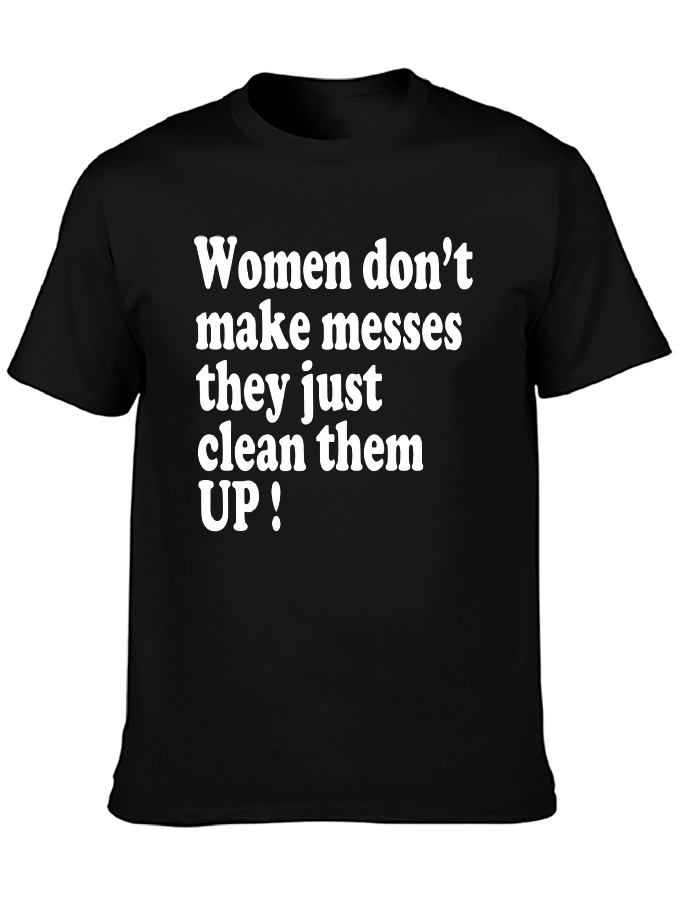 Women Clean Up Messes T-Shirt Funny Slogan Tee