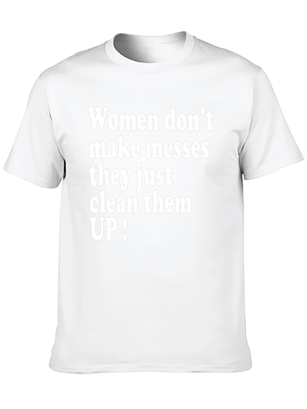 Women Clean Up Messes T-Shirt Funny Slogan Tee