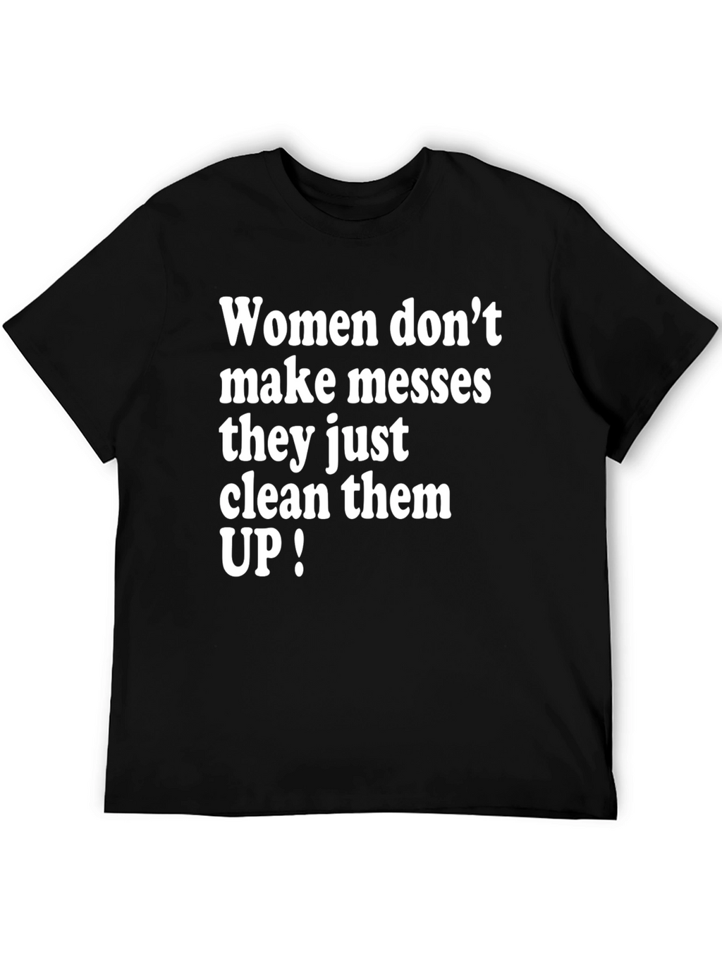 Women Clean Up Messes T-Shirt Funny Slogan Tee