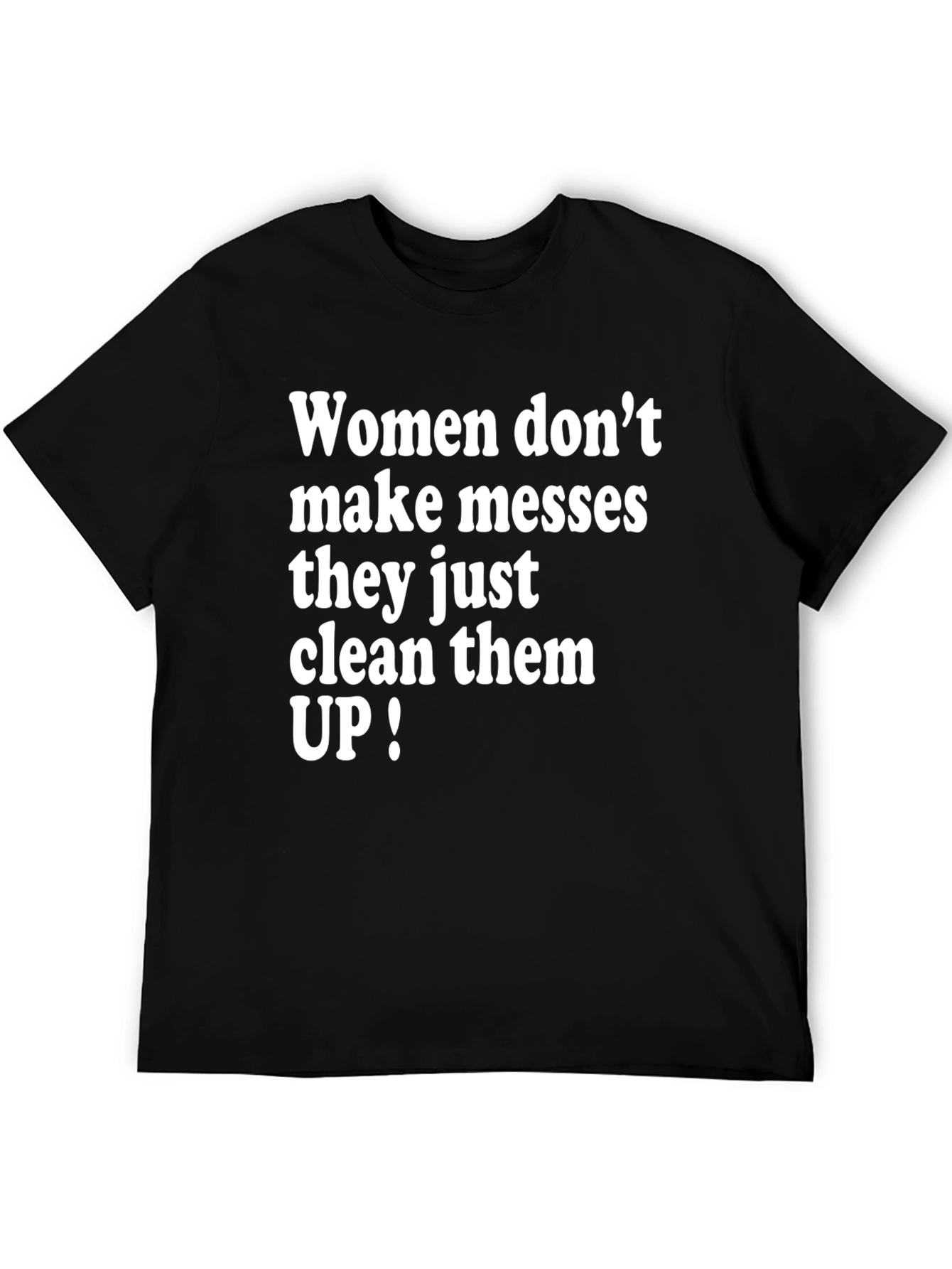 Women Clean Up Messes T-Shirt Funny Slogan Tee