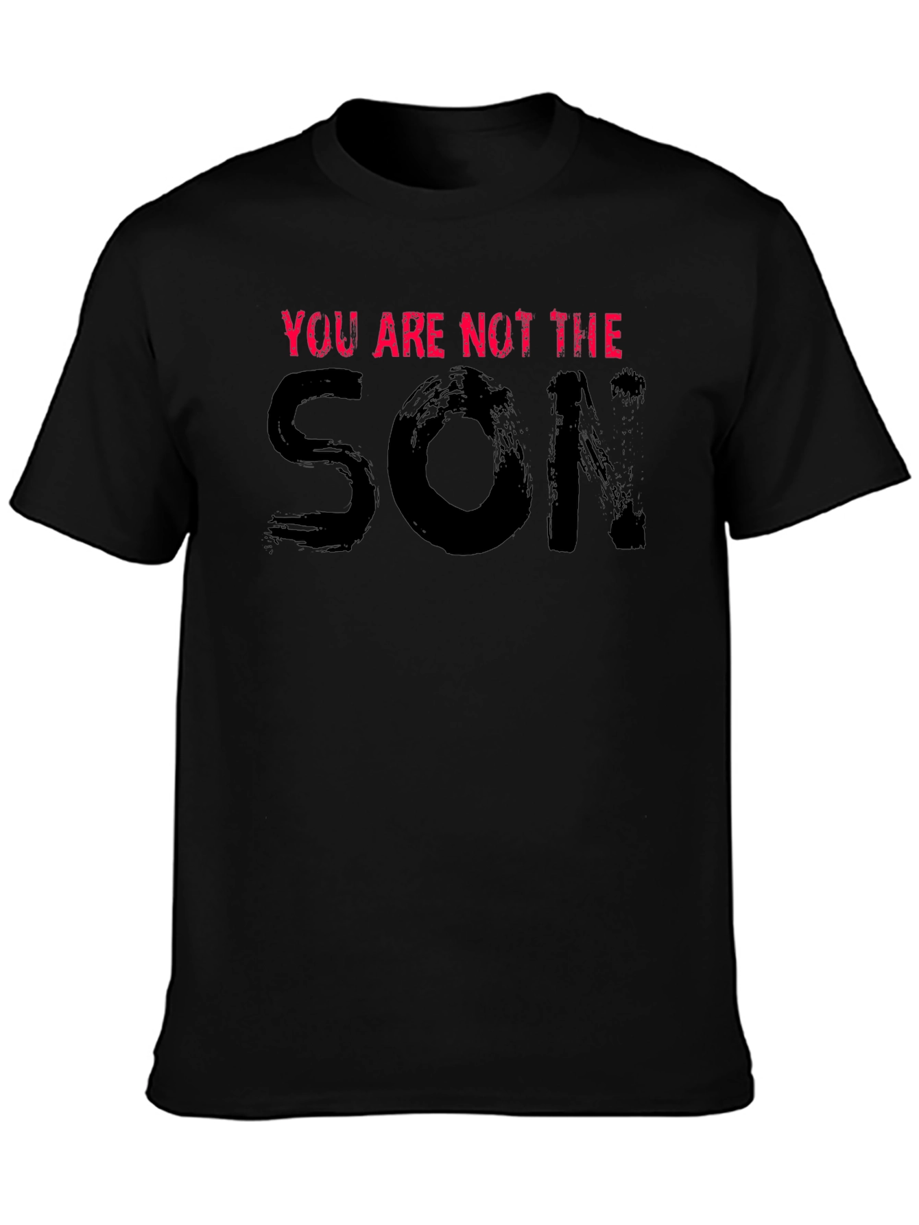 You Are Not The Son Graphic Tee - Black Cotton