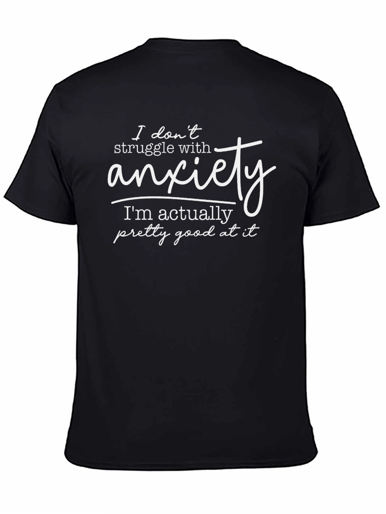 Funny Anxiety T-Shirt - Im Actually Pretty Good At It!