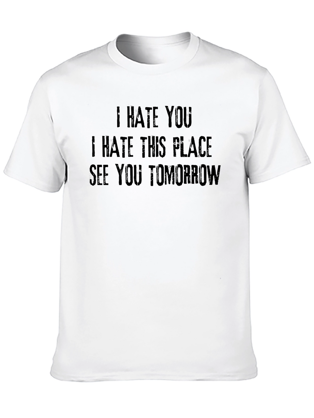 I Hate You T-Shirt - Funny Sarcastic Graphic Tee