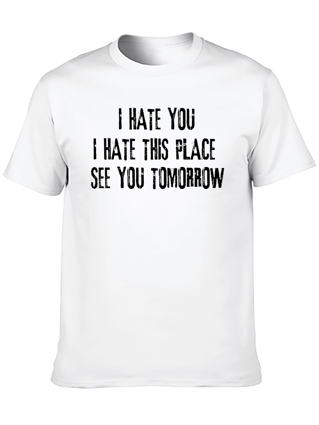 I Hate You T-Shirt - Funny Sarcastic Graphic Tee