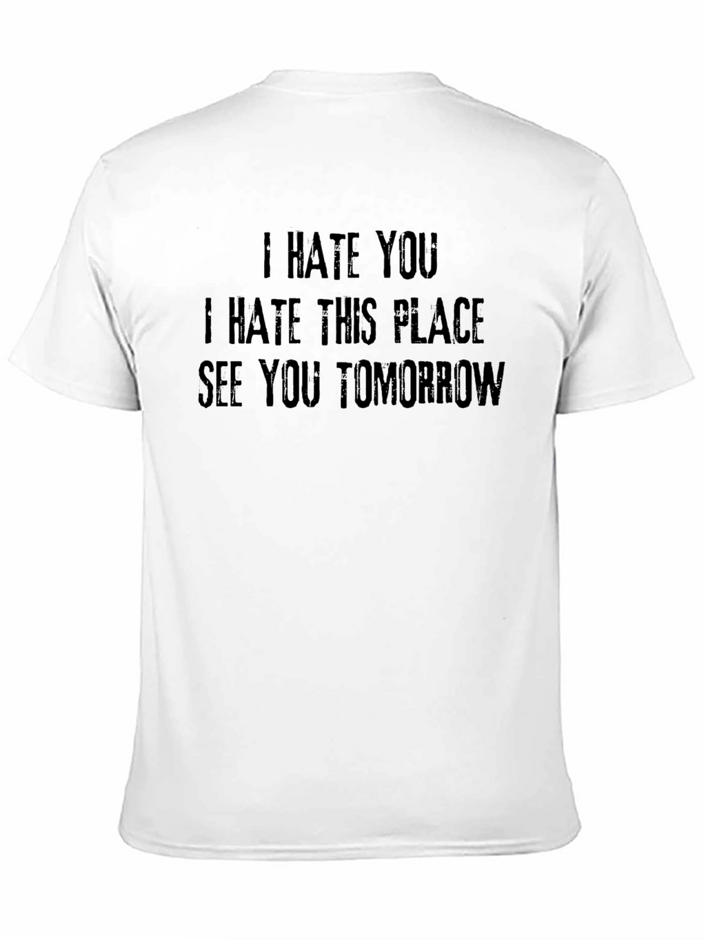 I Hate You T-Shirt - Funny Sarcastic Graphic Tee