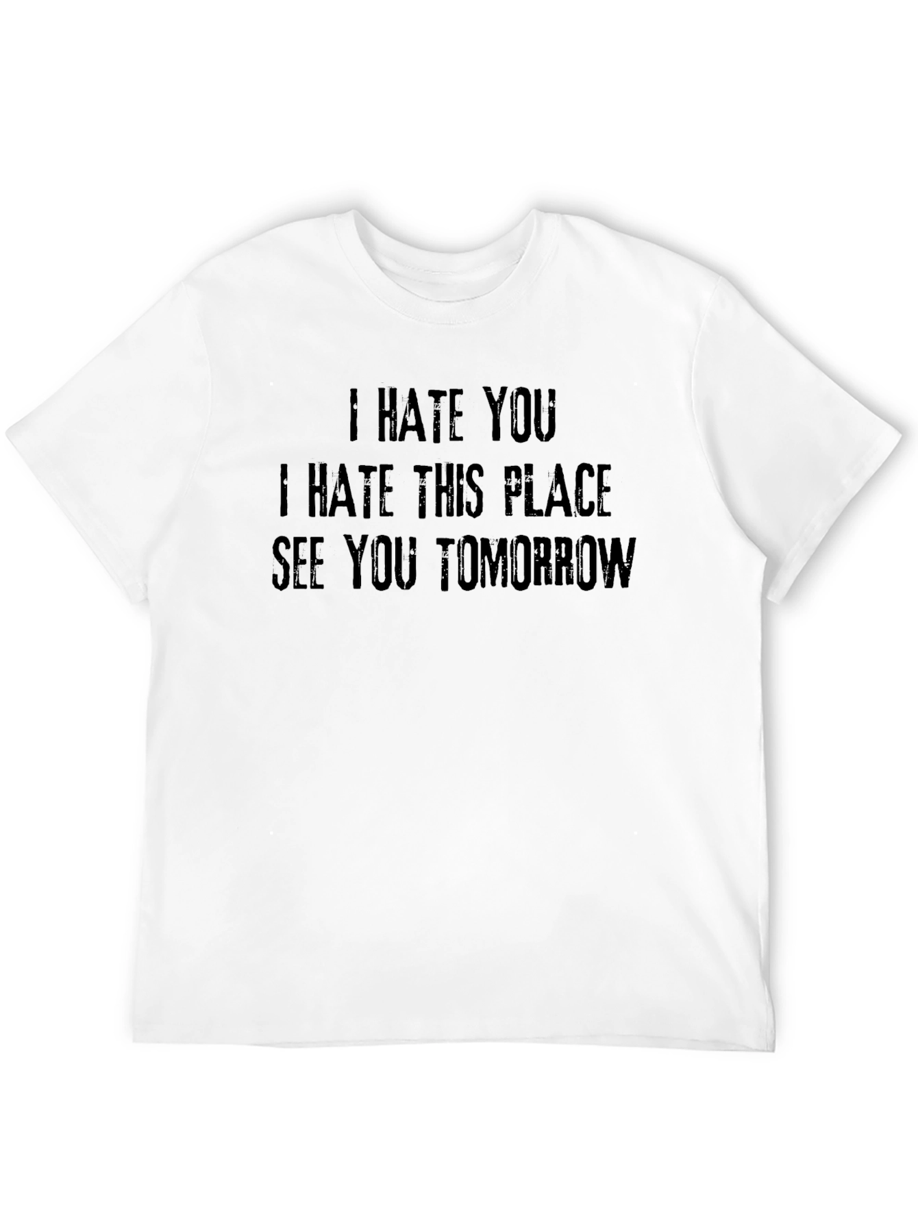 I Hate You T-Shirt - Funny Sarcastic Graphic Tee