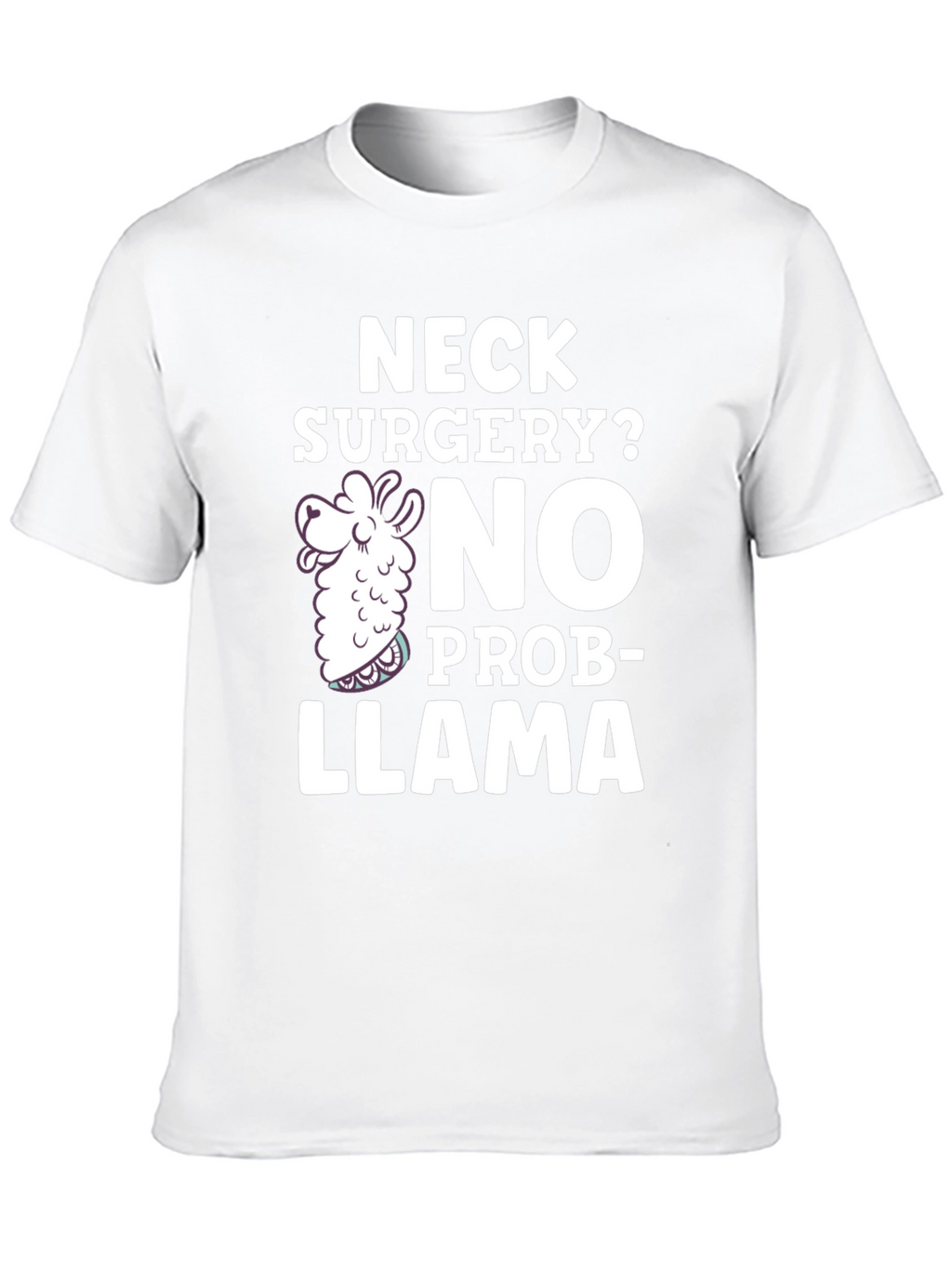 Neck Surgery? No Prob-Llama Funny T-Shirt