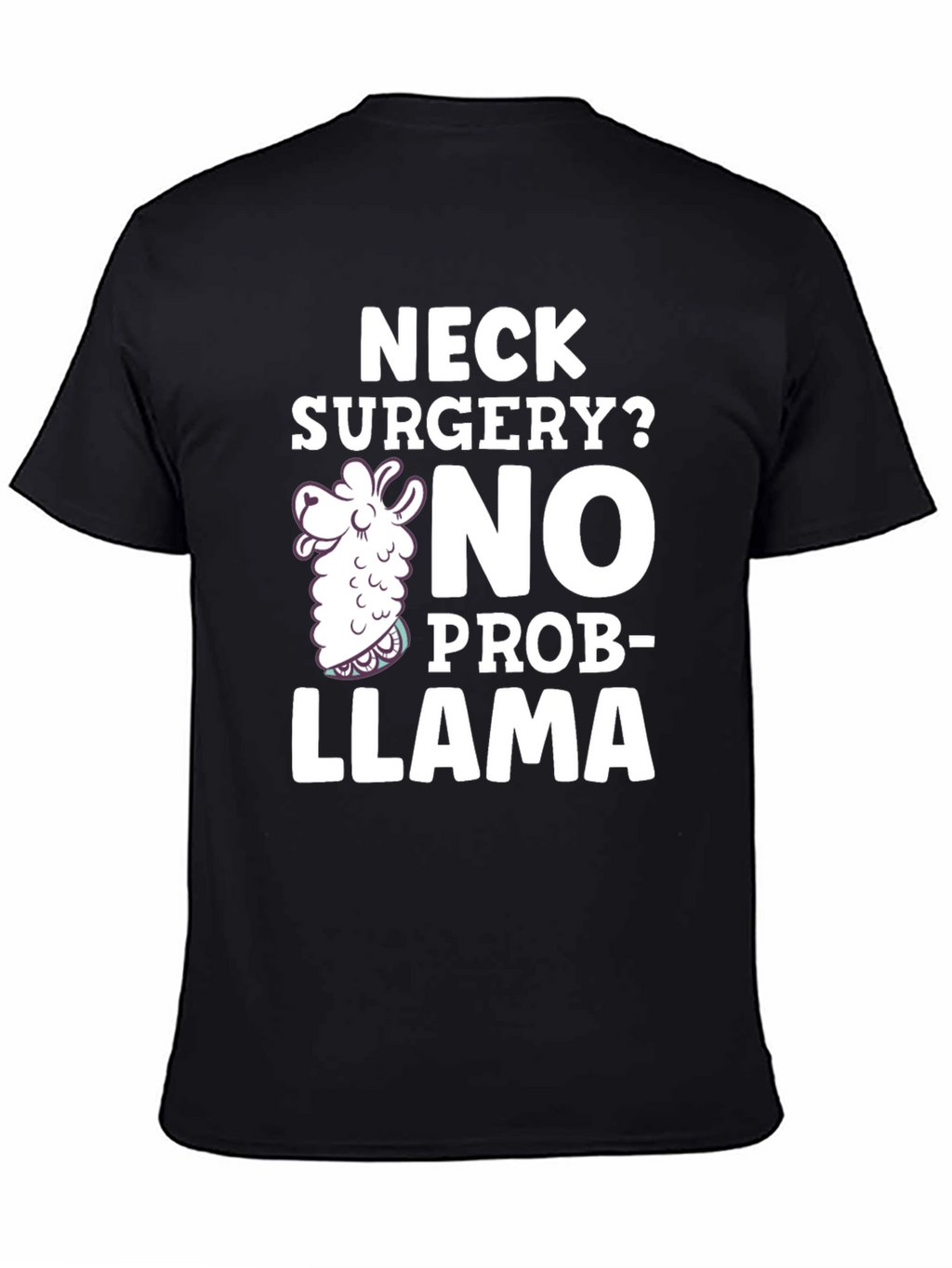 Neck Surgery? No Prob-Llama Funny T-Shirt