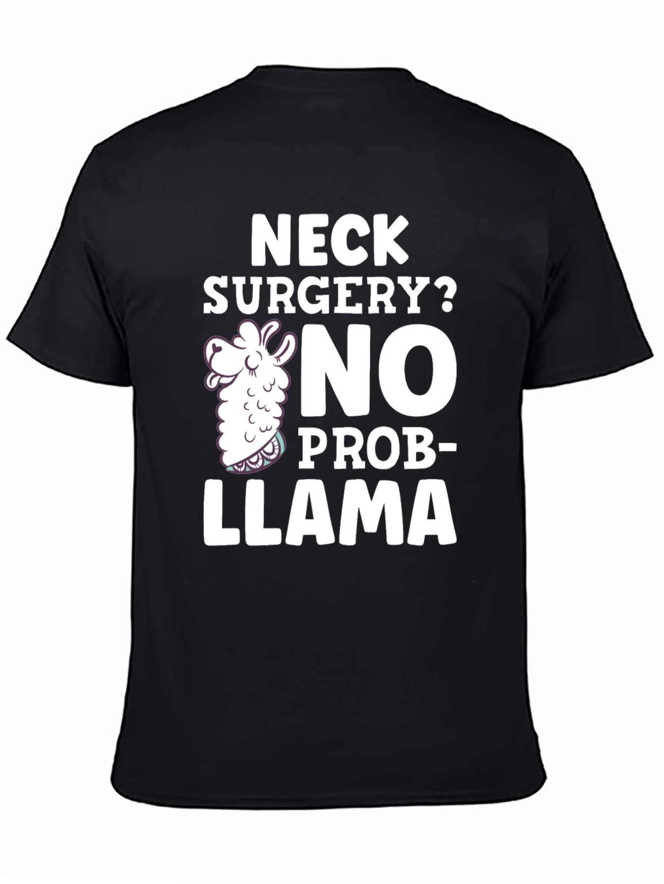 Neck Surgery? No Prob-Llama Funny T-Shirt