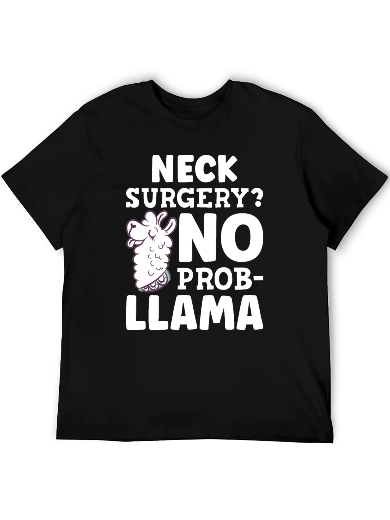 Neck Surgery? No Prob-Llama Funny T-Shirt