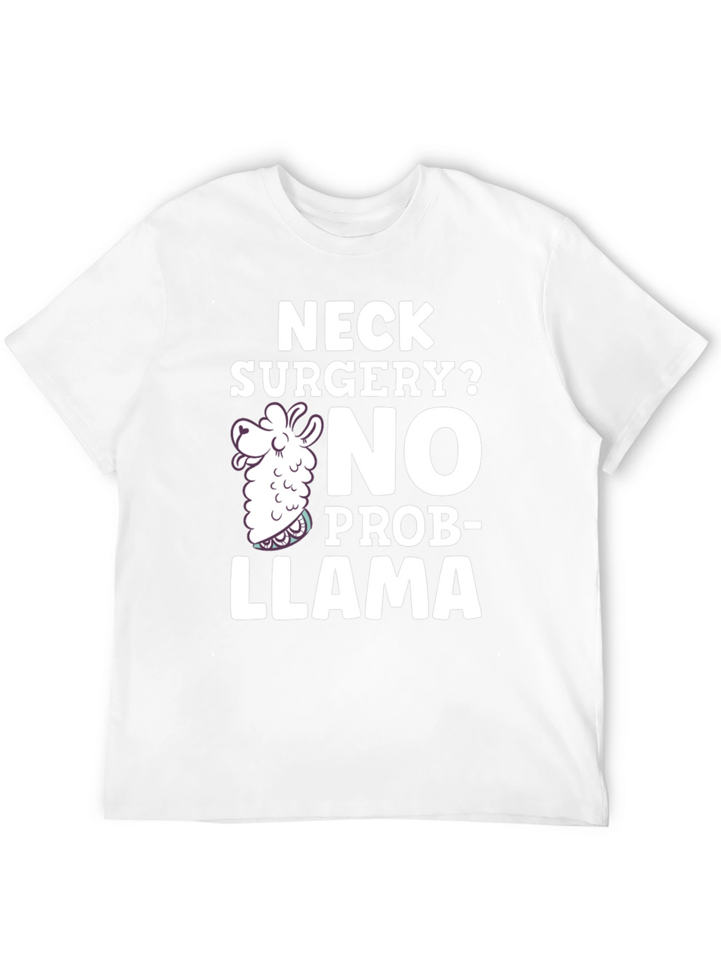 Neck Surgery? No Prob-Llama Funny T-Shirt