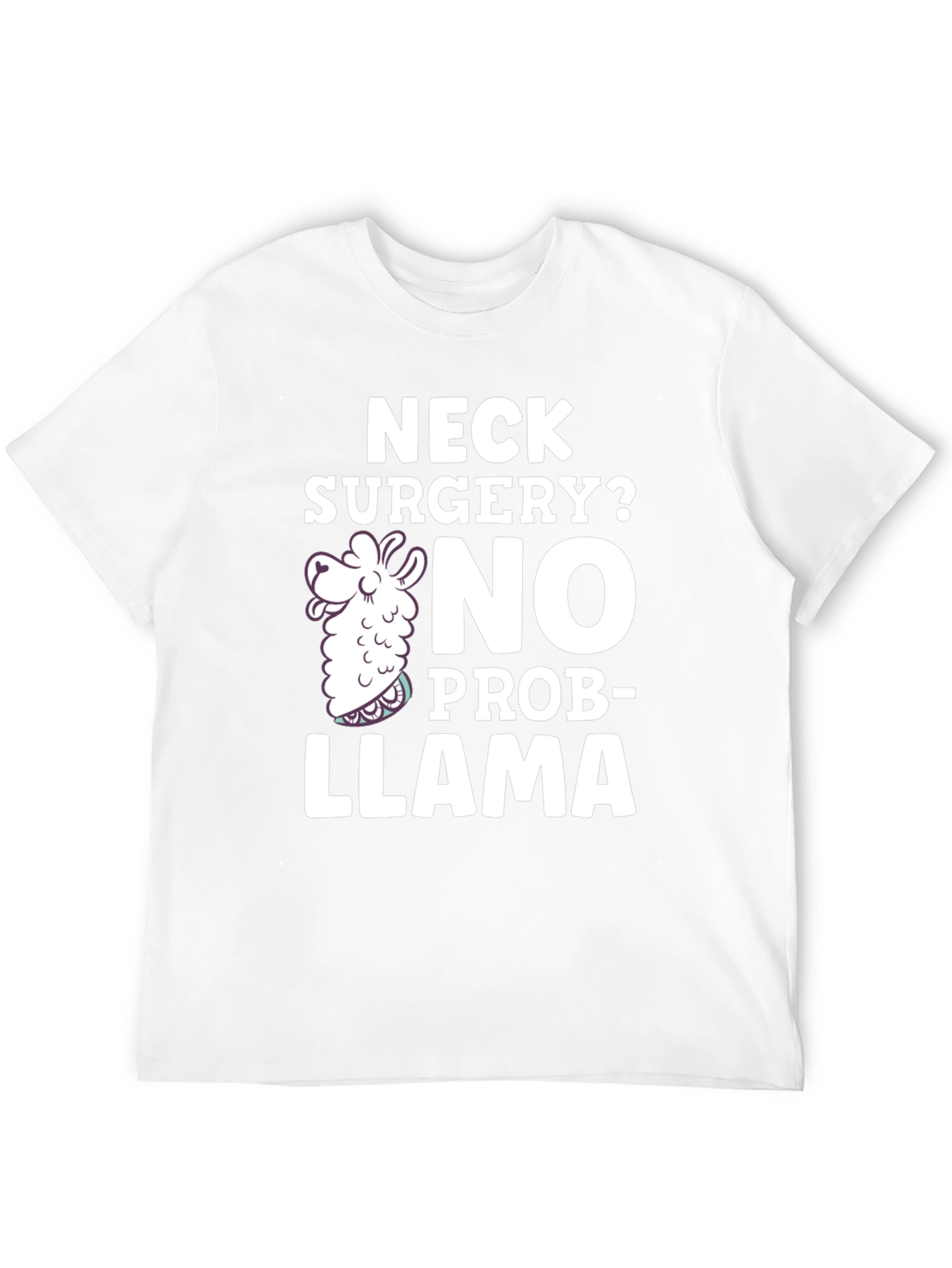 Neck Surgery? No Prob-Llama Funny T-Shirt