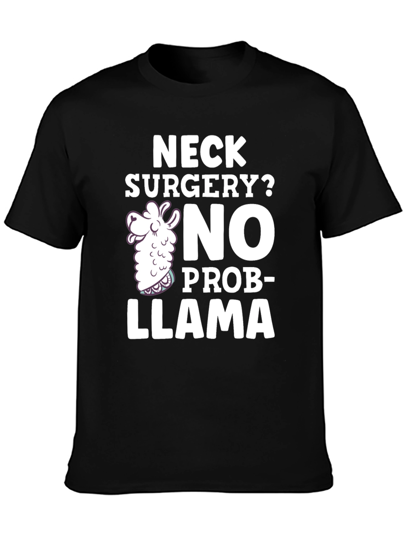 Neck Surgery? No Prob-Llama Funny T-Shirt