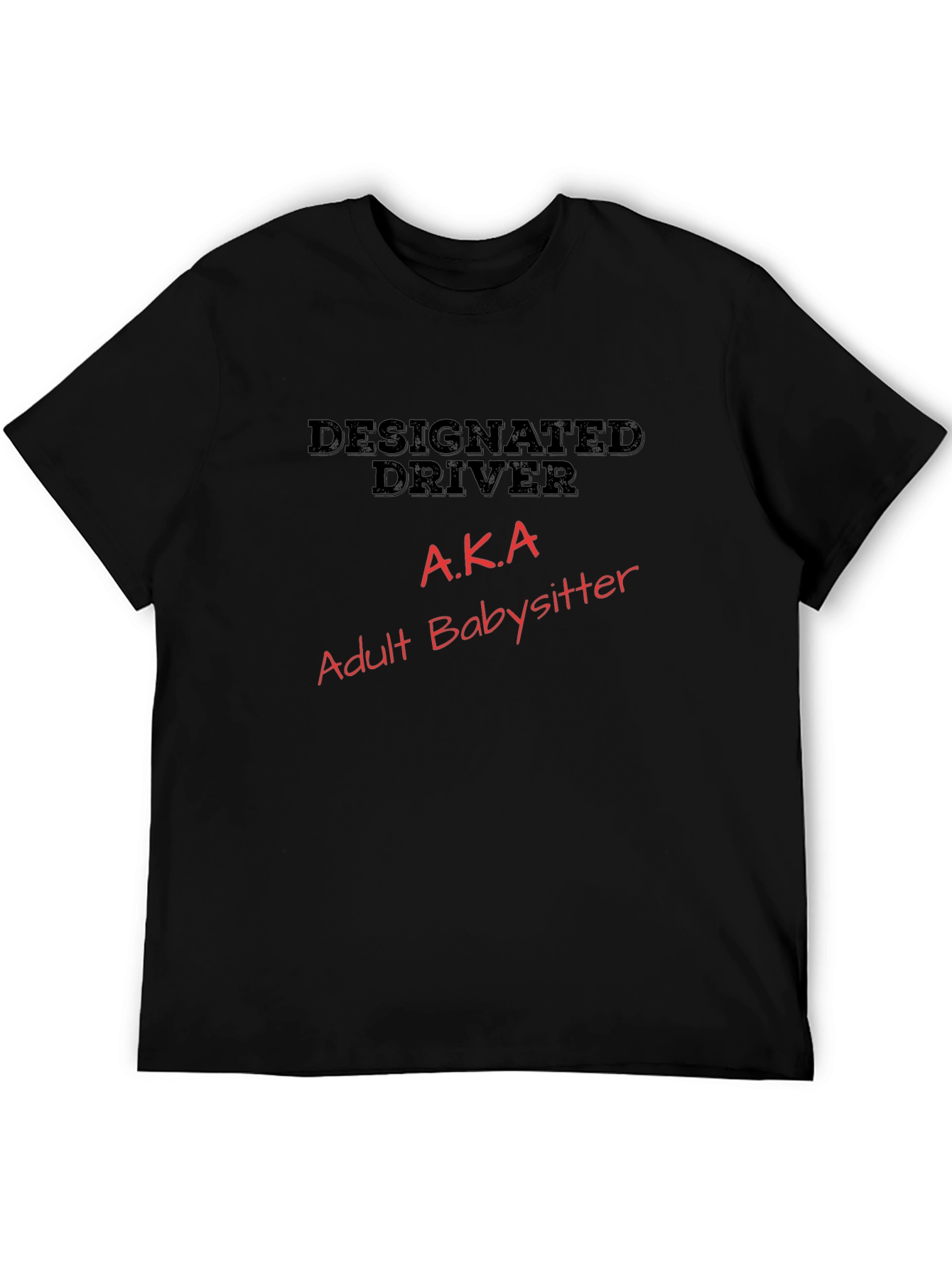 Designated Driver AKA Adult Babysitter T-Shirt