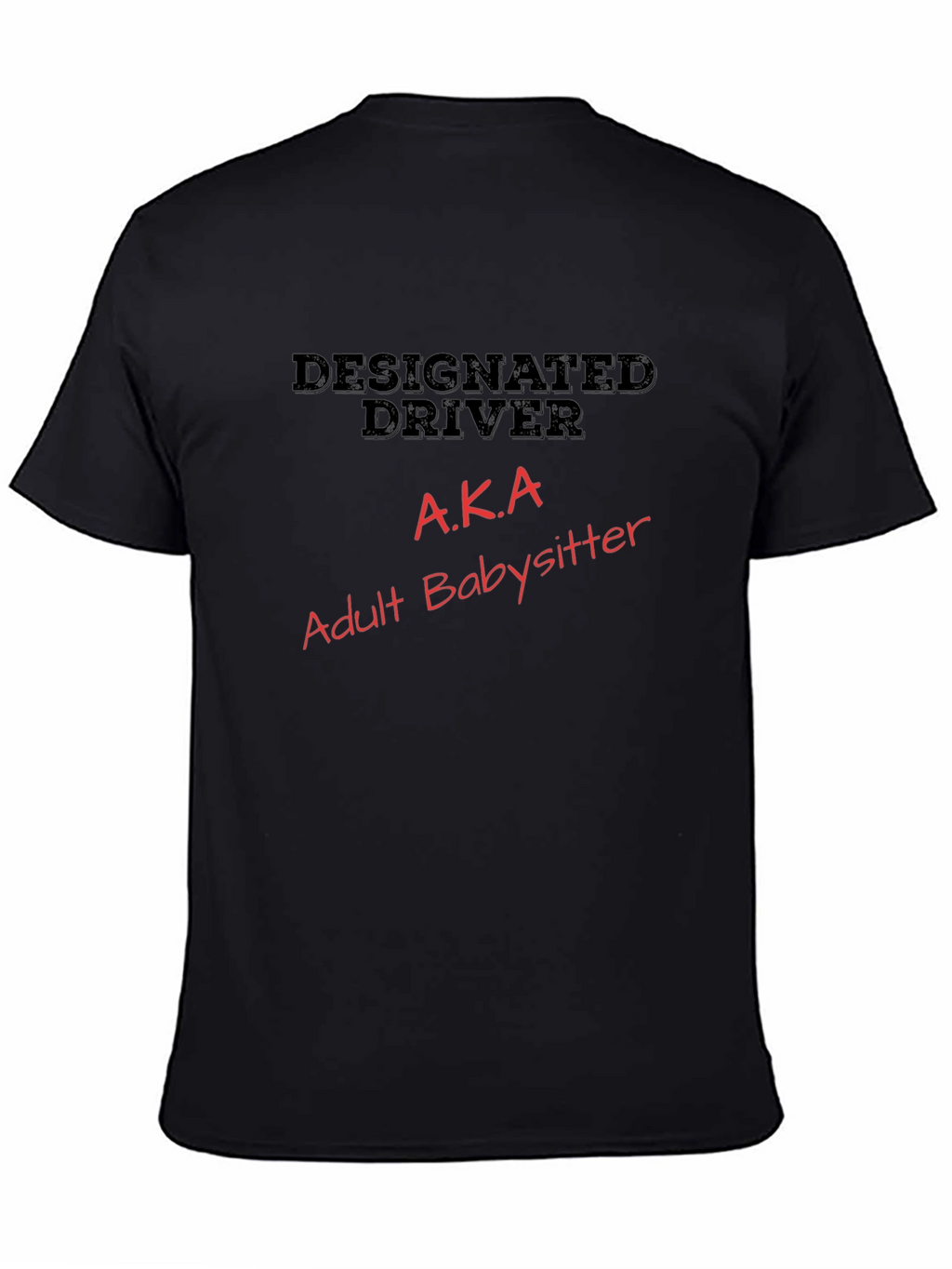 Designated Driver AKA Adult Babysitter T-Shirt