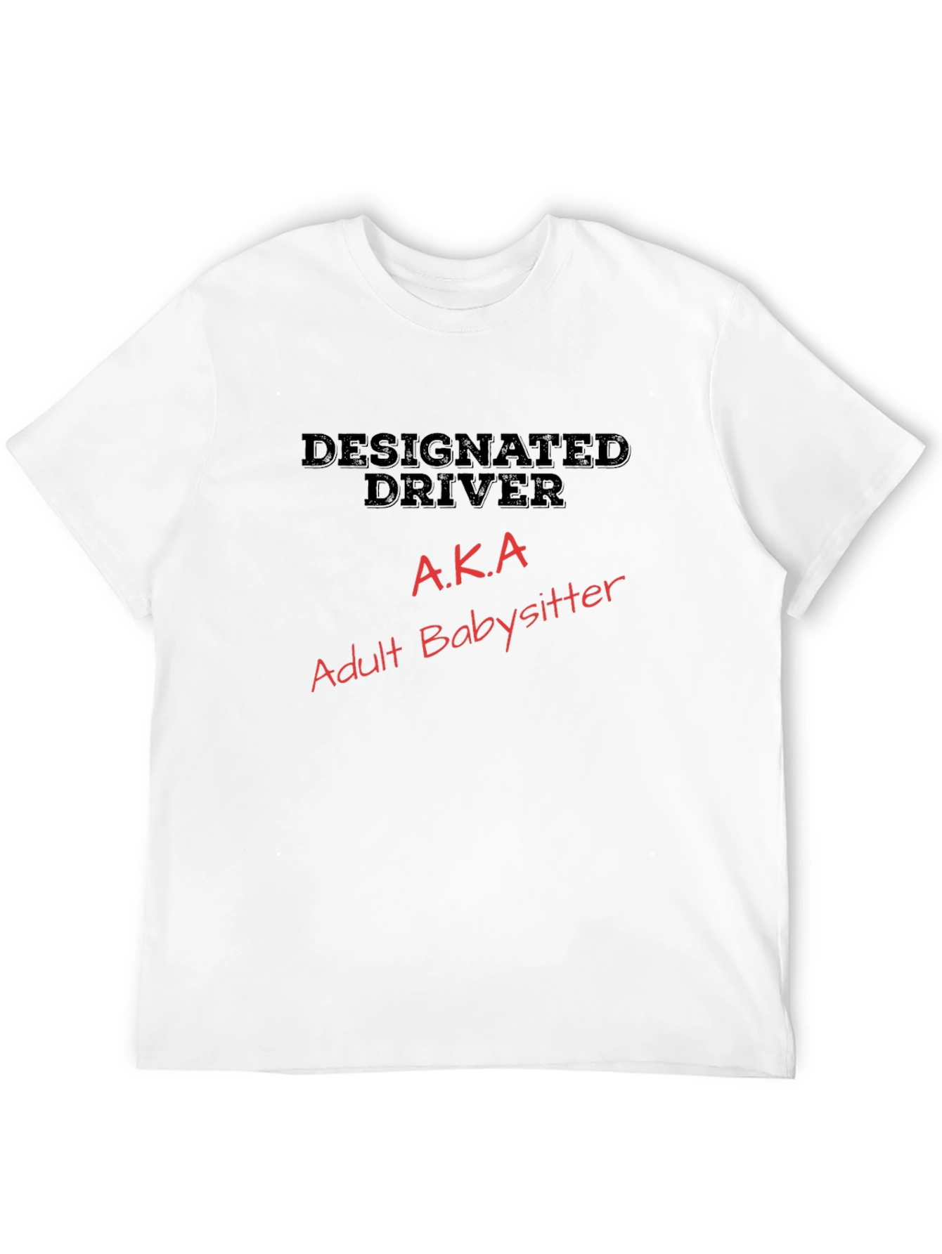 Designated Driver AKA Adult Babysitter T-Shirt