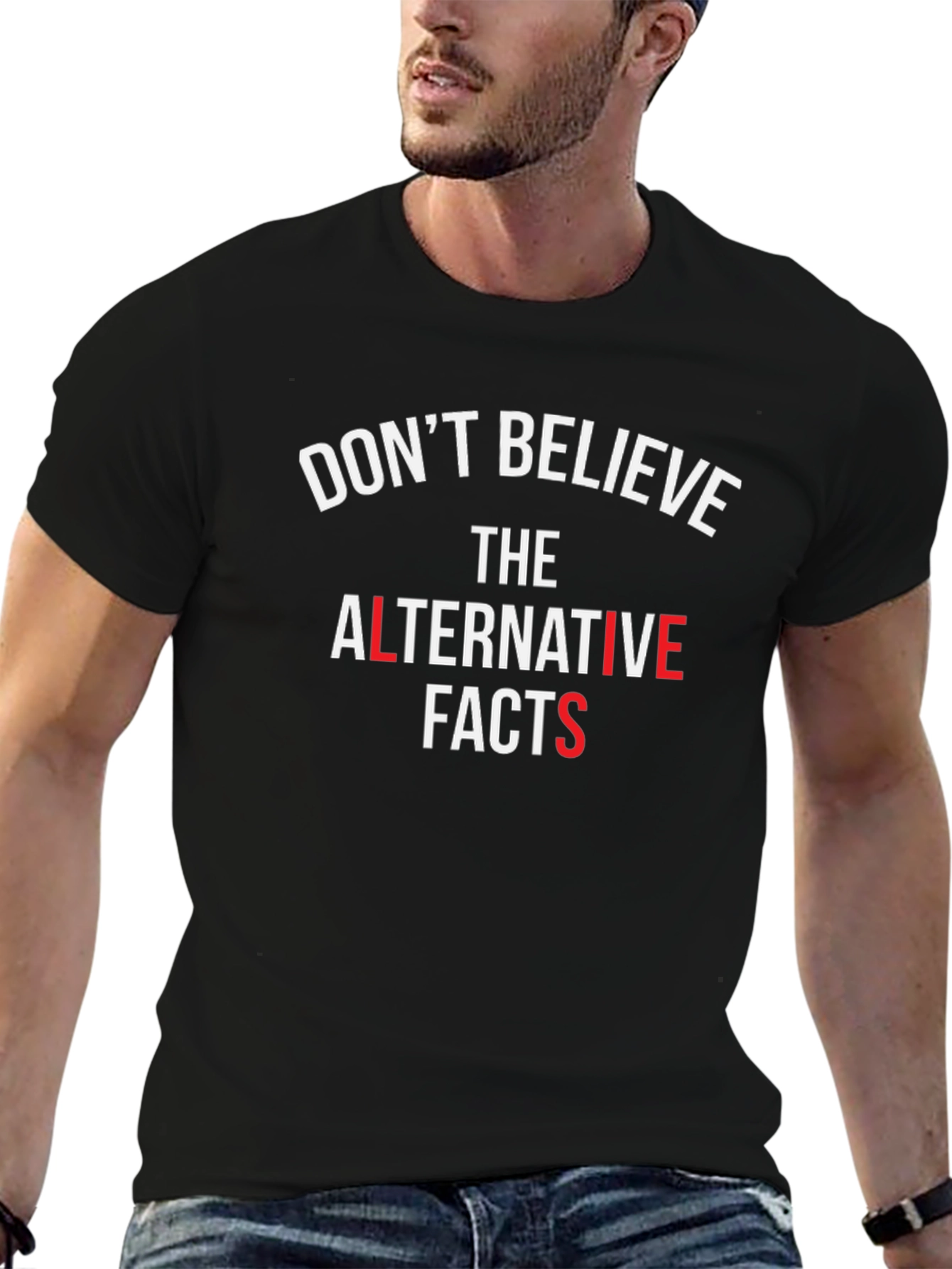 Dont Believe Alternative Facts T-Shirt