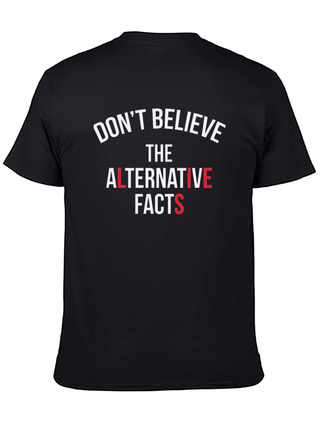 Dont Believe Alternative Facts T-Shirt