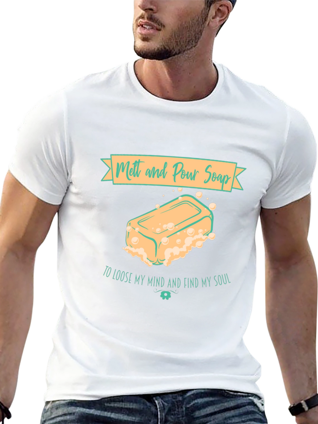 Melt and Pour Soap T-Shirt Find My Soul