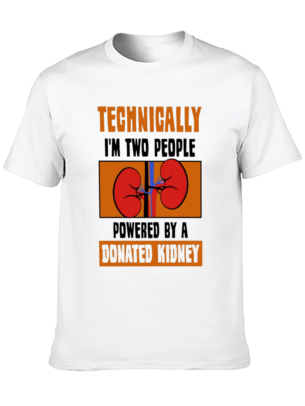 Technically Two People Donated Kidney T-Shirt