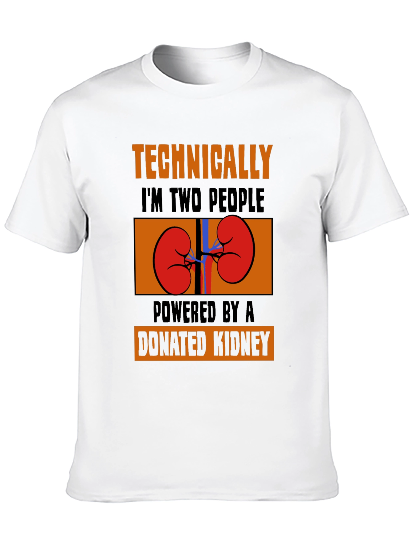 Technically Two People Donated Kidney T-Shirt